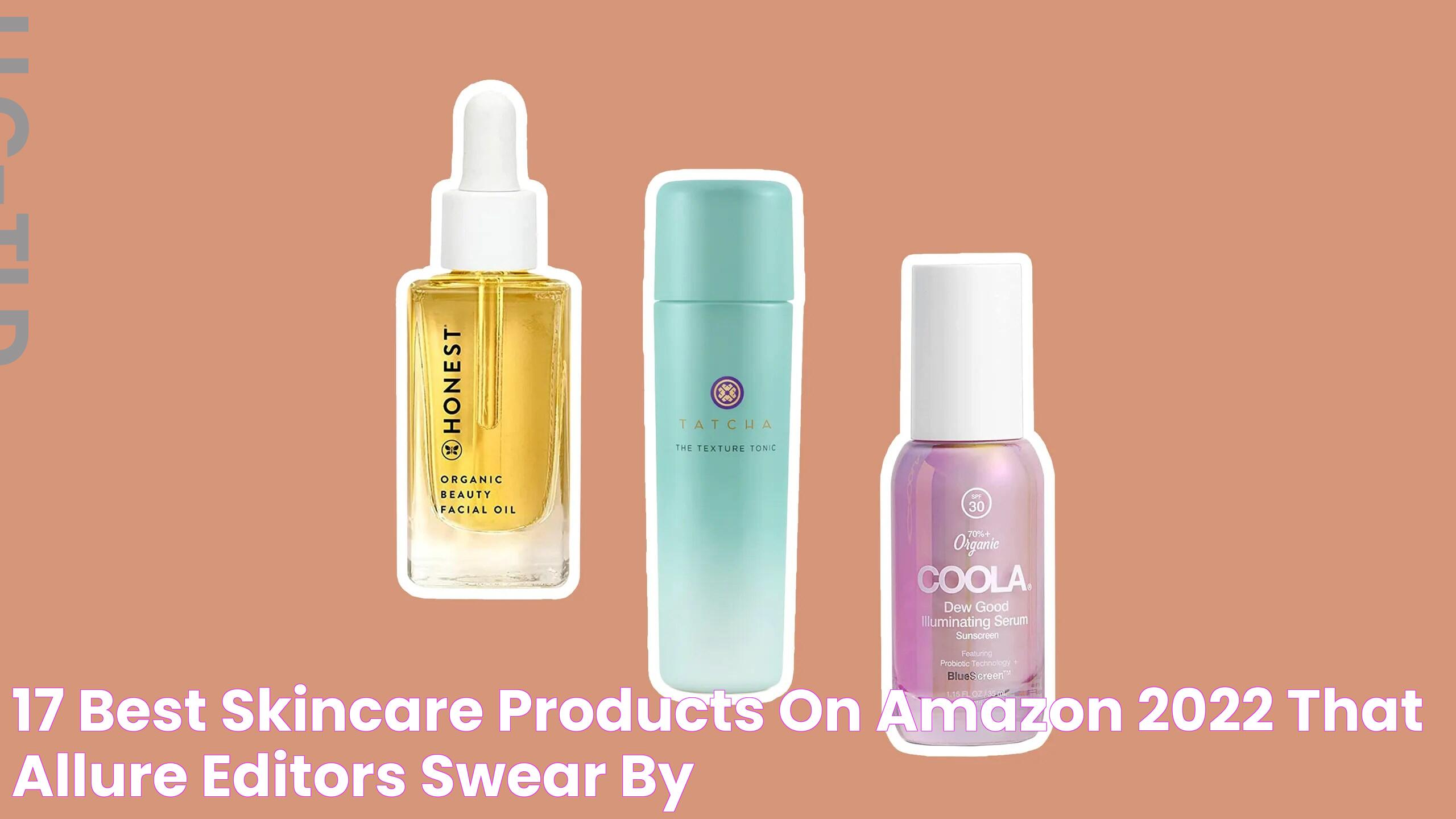 17 Best SkinCare Products on Amazon 2022 That Allure Editors Swear By