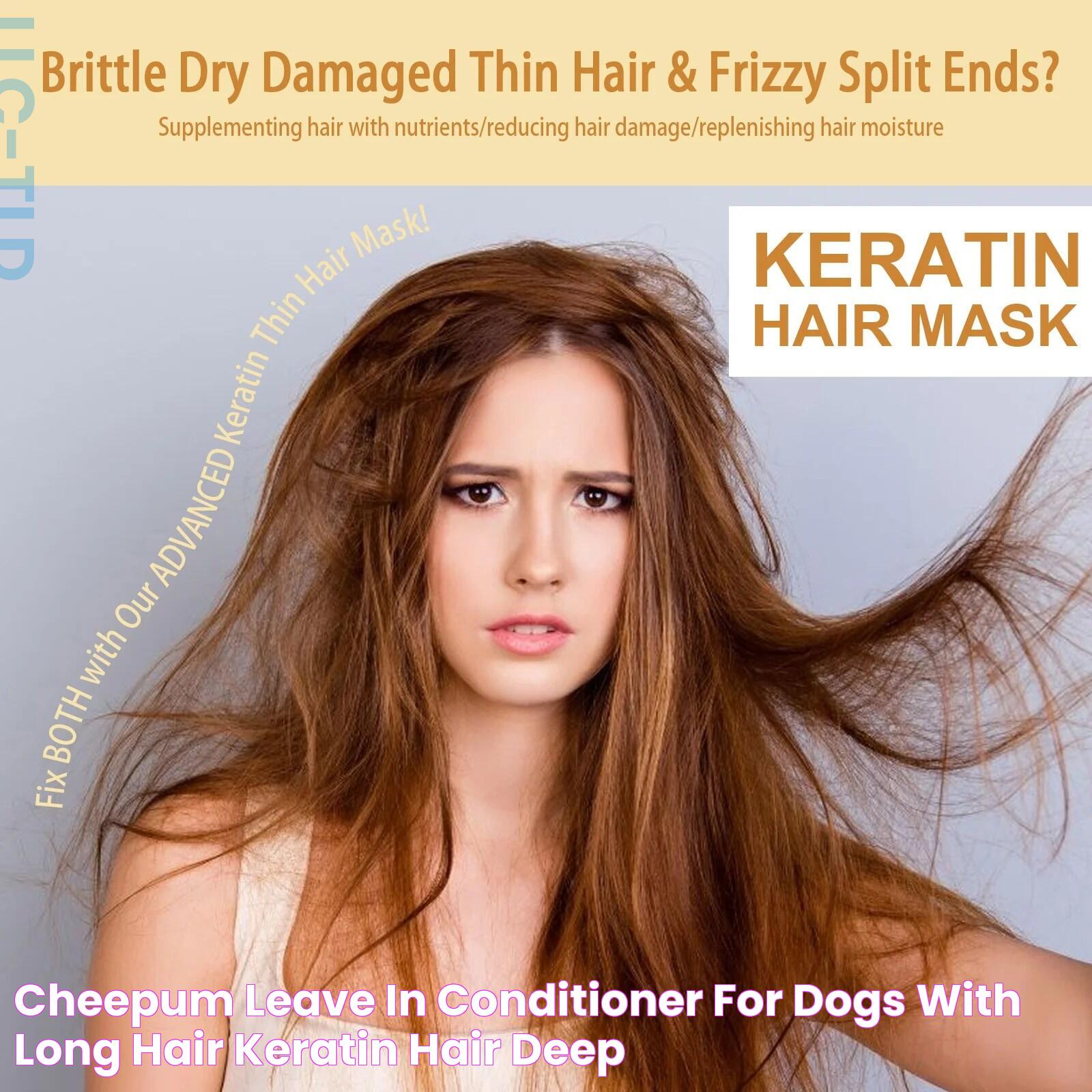 CHEEPUM Leave in Conditioner for Dogs with Long Hair Keratin Hair Deep