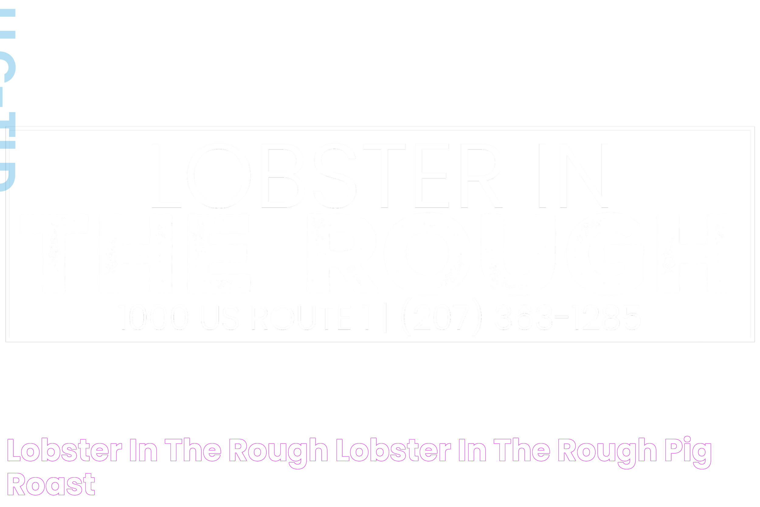 LOBSTER IN THE ROUGH — LOBSTER IN THE ROUGH PIG ROAST