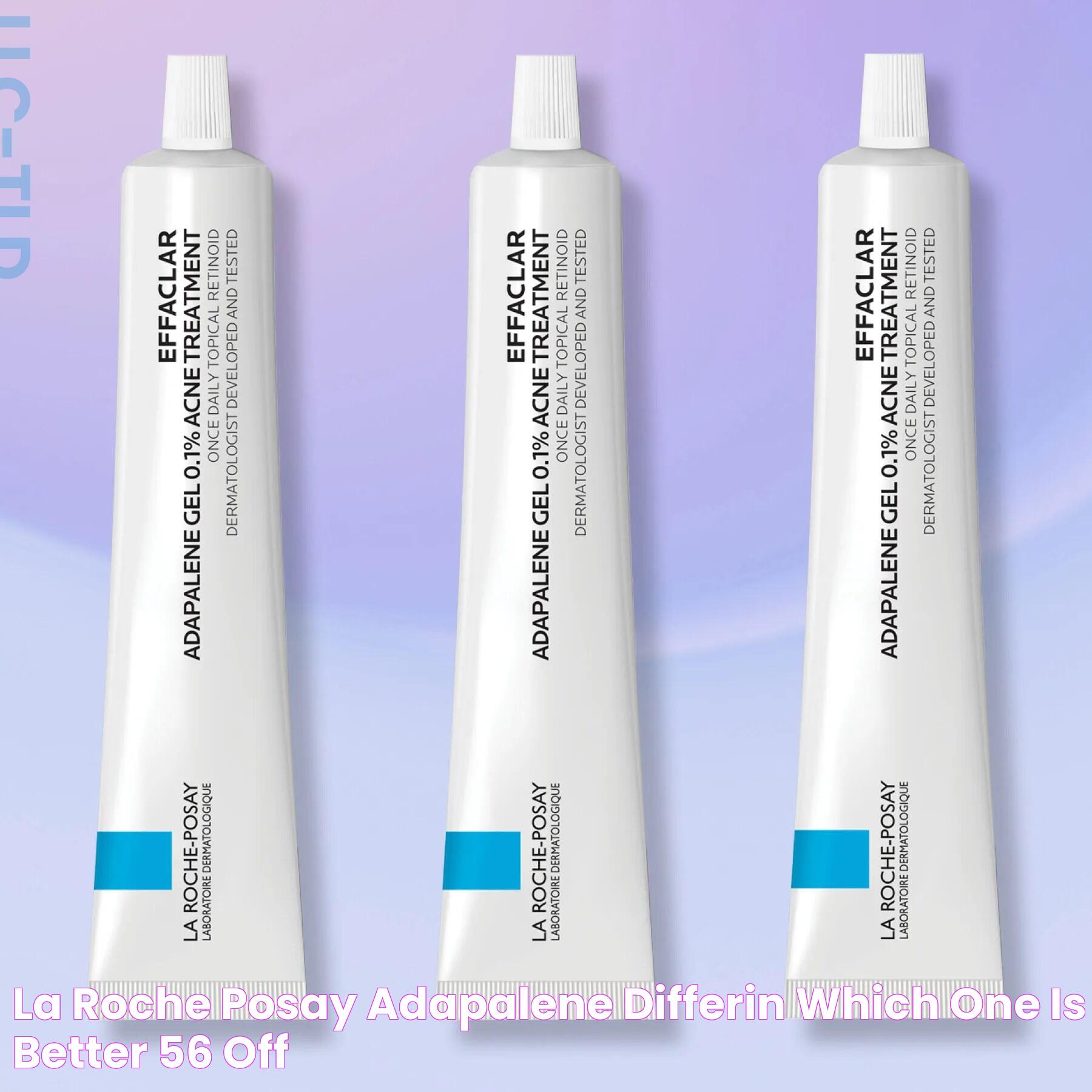 La Roche-Posay Adapalene: Your Guide To Clearer Skin