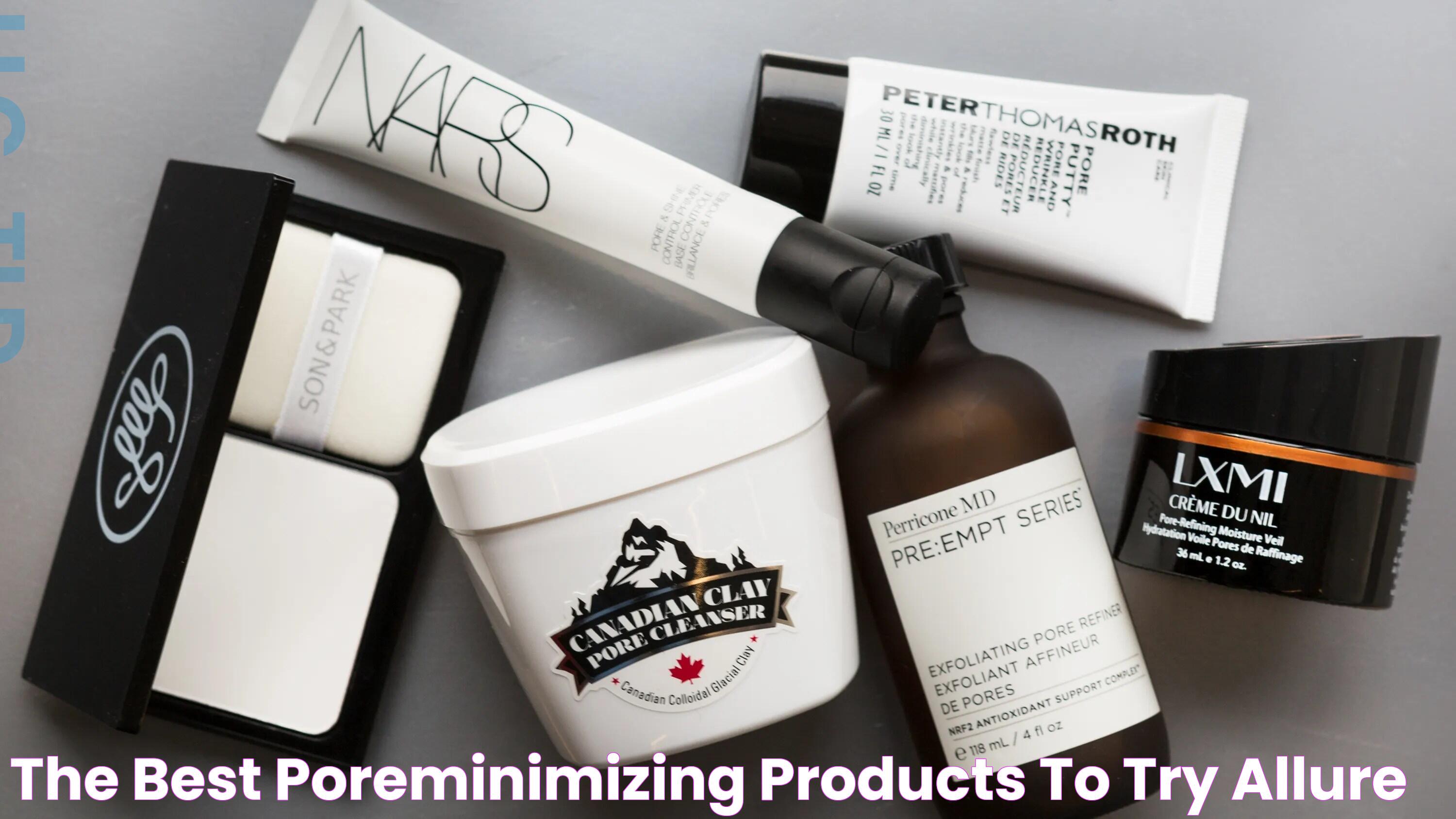 Top Picks For The Best Pore Minimizing Products: A Complete Guide