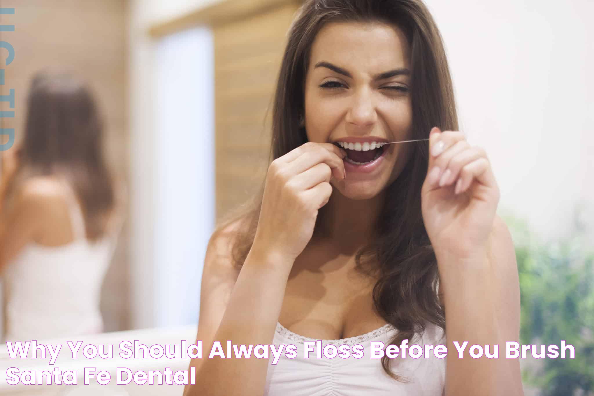 Do You Brush Before You Floss? Unveiling Proper Oral Hygiene Practices