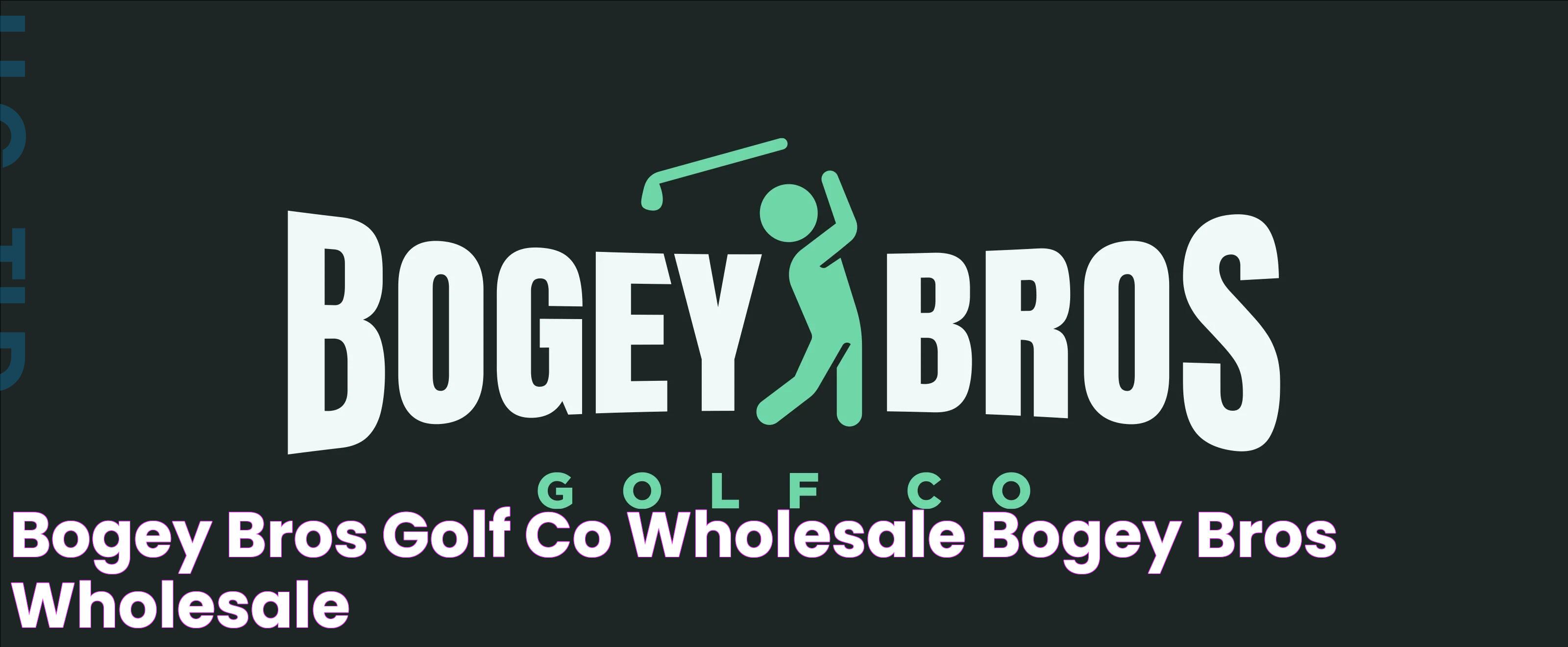 Bogey Bros Golf Co Wholesale Bogey Bros Wholesale