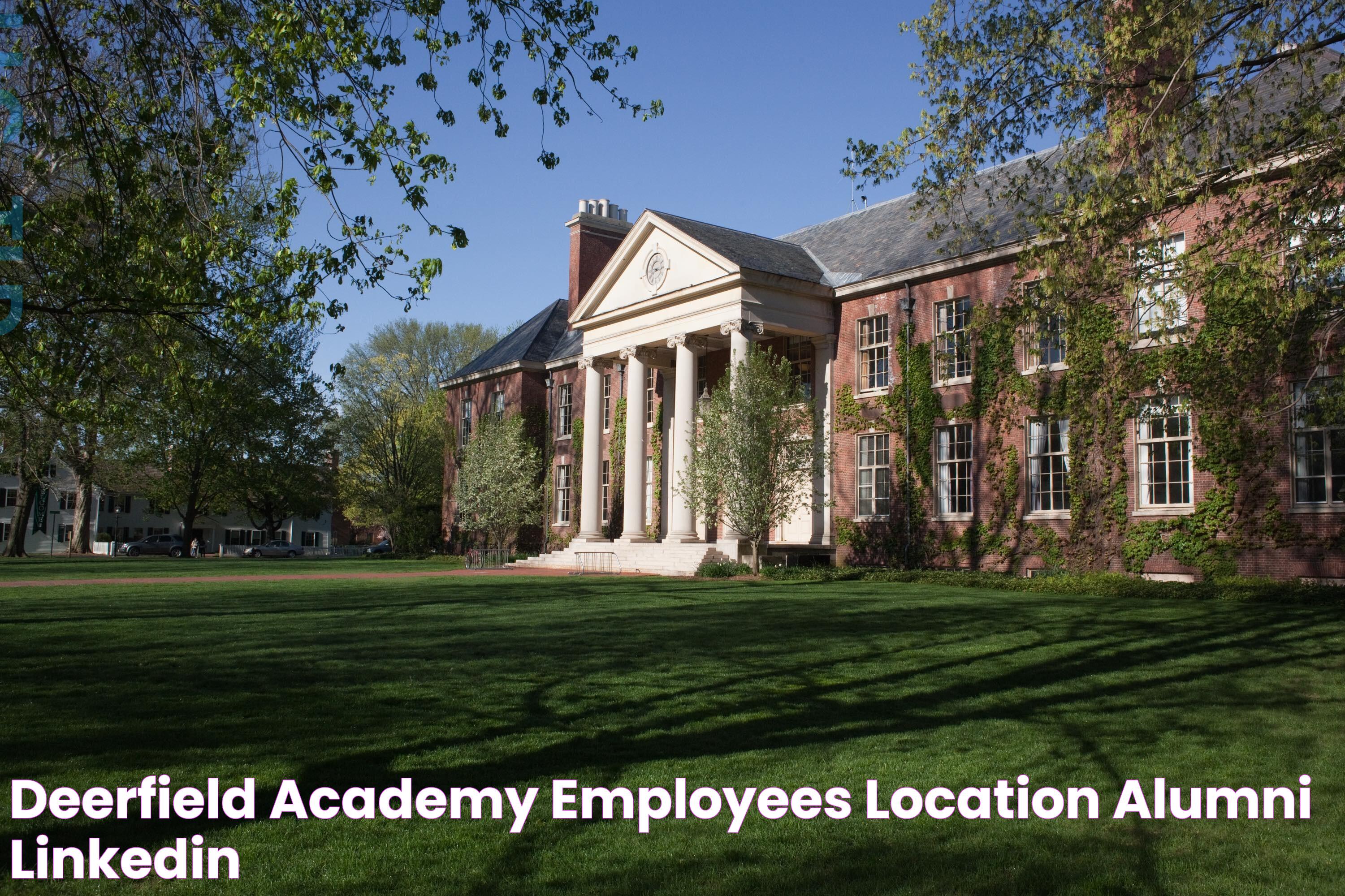 Deerfield Academy Employees, Location, Alumni LinkedIn