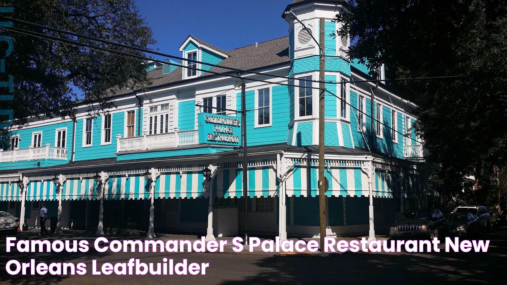 Famous Commander’s Palace Restaurant New Orleans leafBuilder