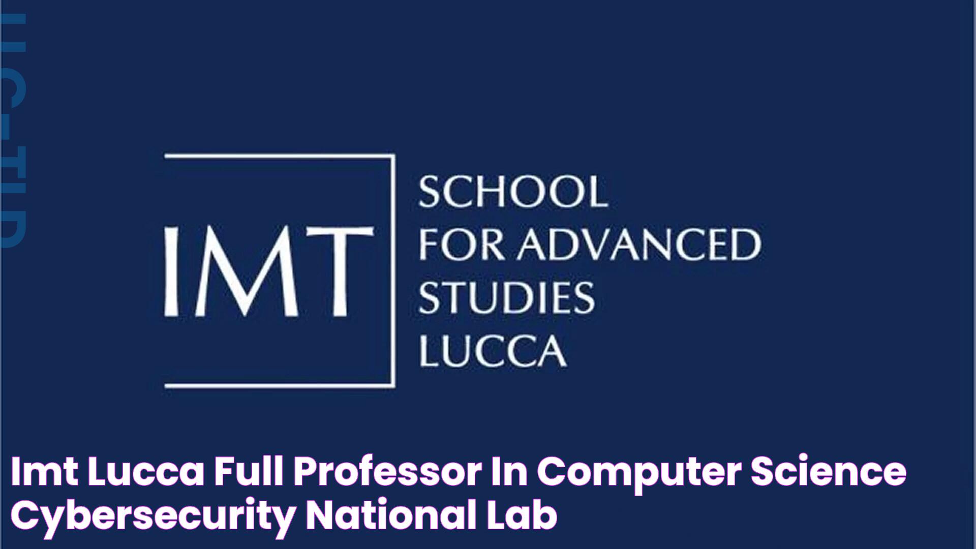 IMT Lucca Full Professor in Computer Science Cybersecurity National Lab