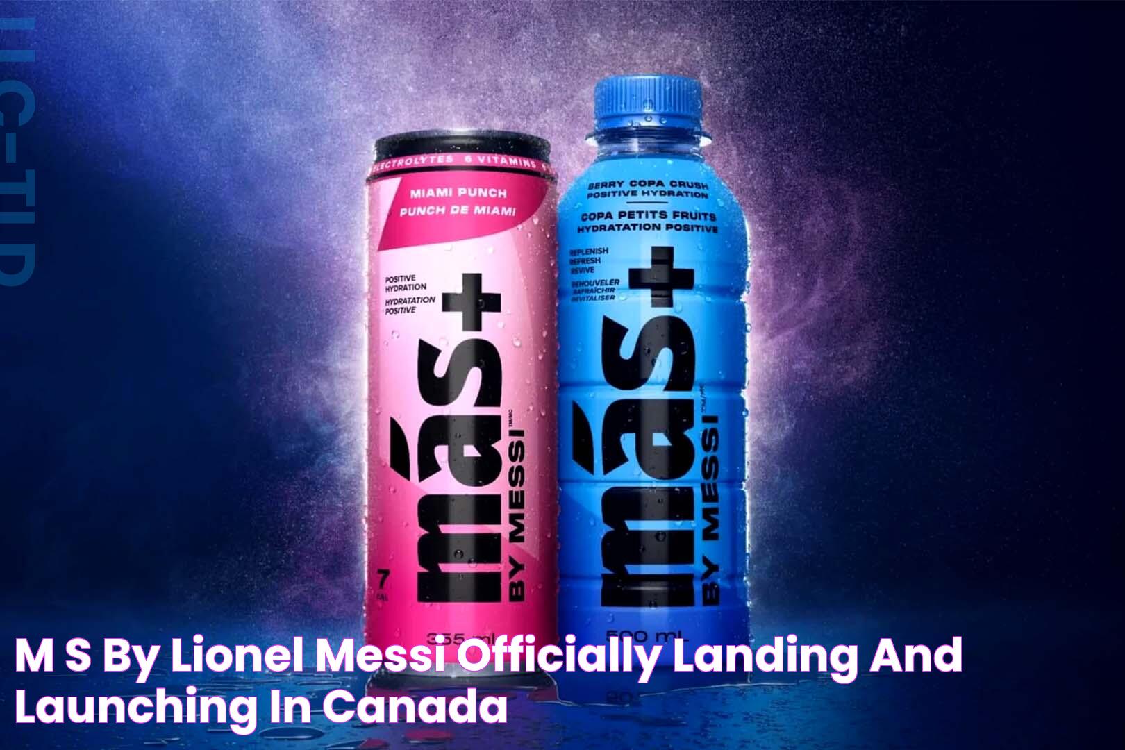 Más by Lionel Messi officially landing and launching in Canada