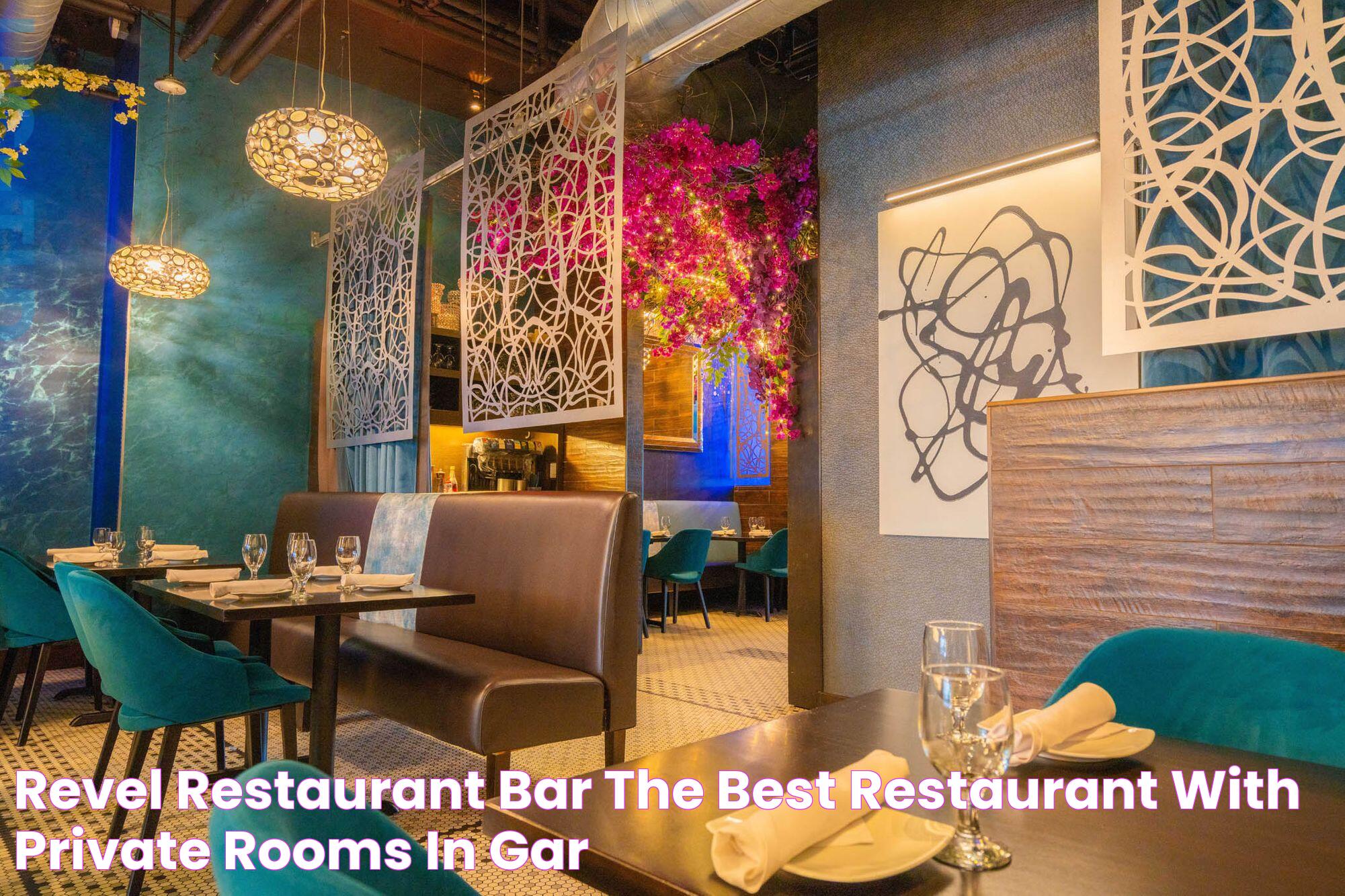 REVEL Restaurant & Bar The Best Restaurant With Private Rooms In Gar