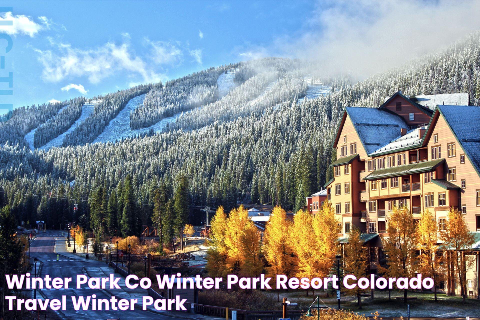 Winter Park Colorado: Your Ultimate Guide To An Unforgettable Experience