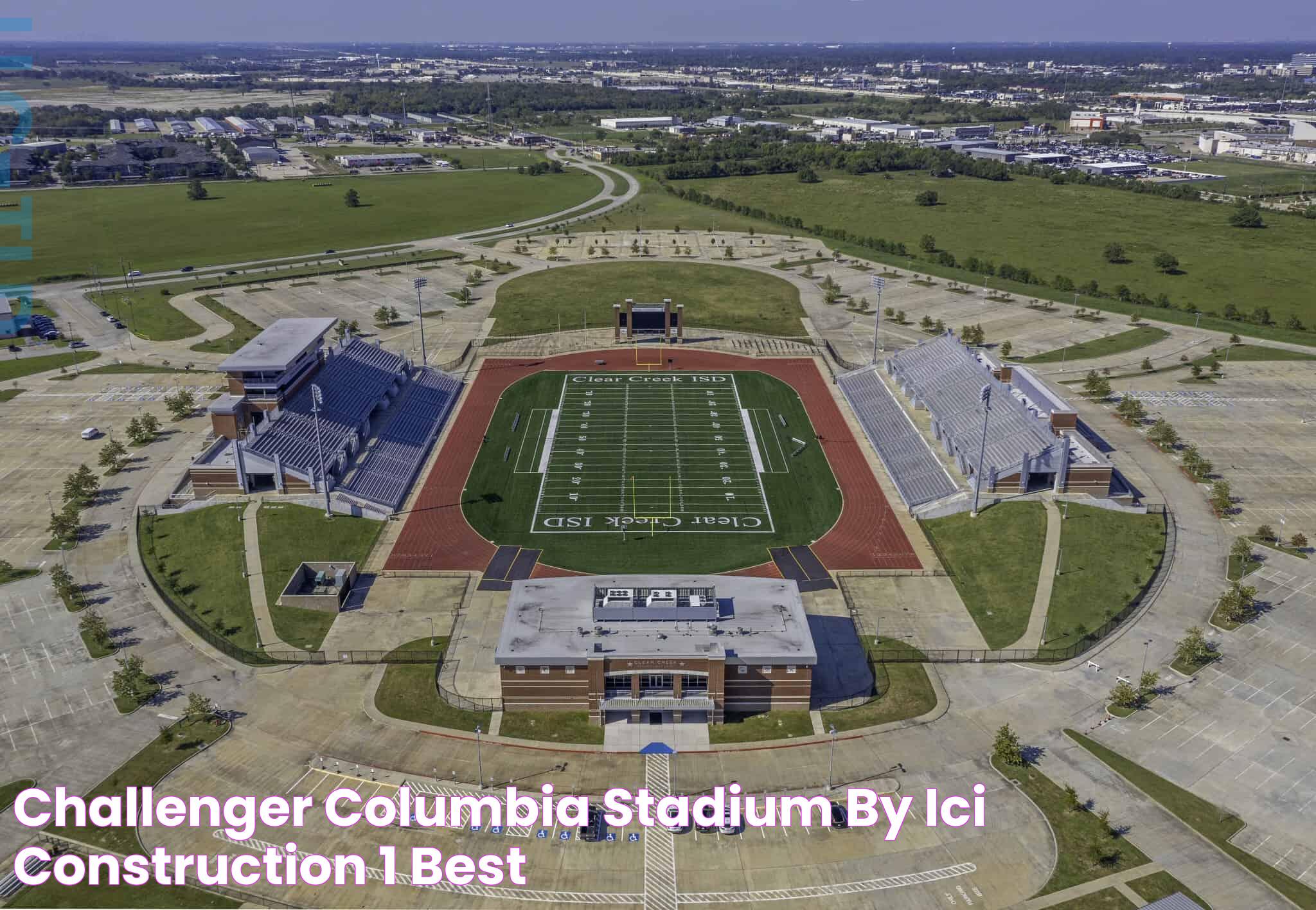 Challenger Columbia Stadium by ICI Construction 1 Best