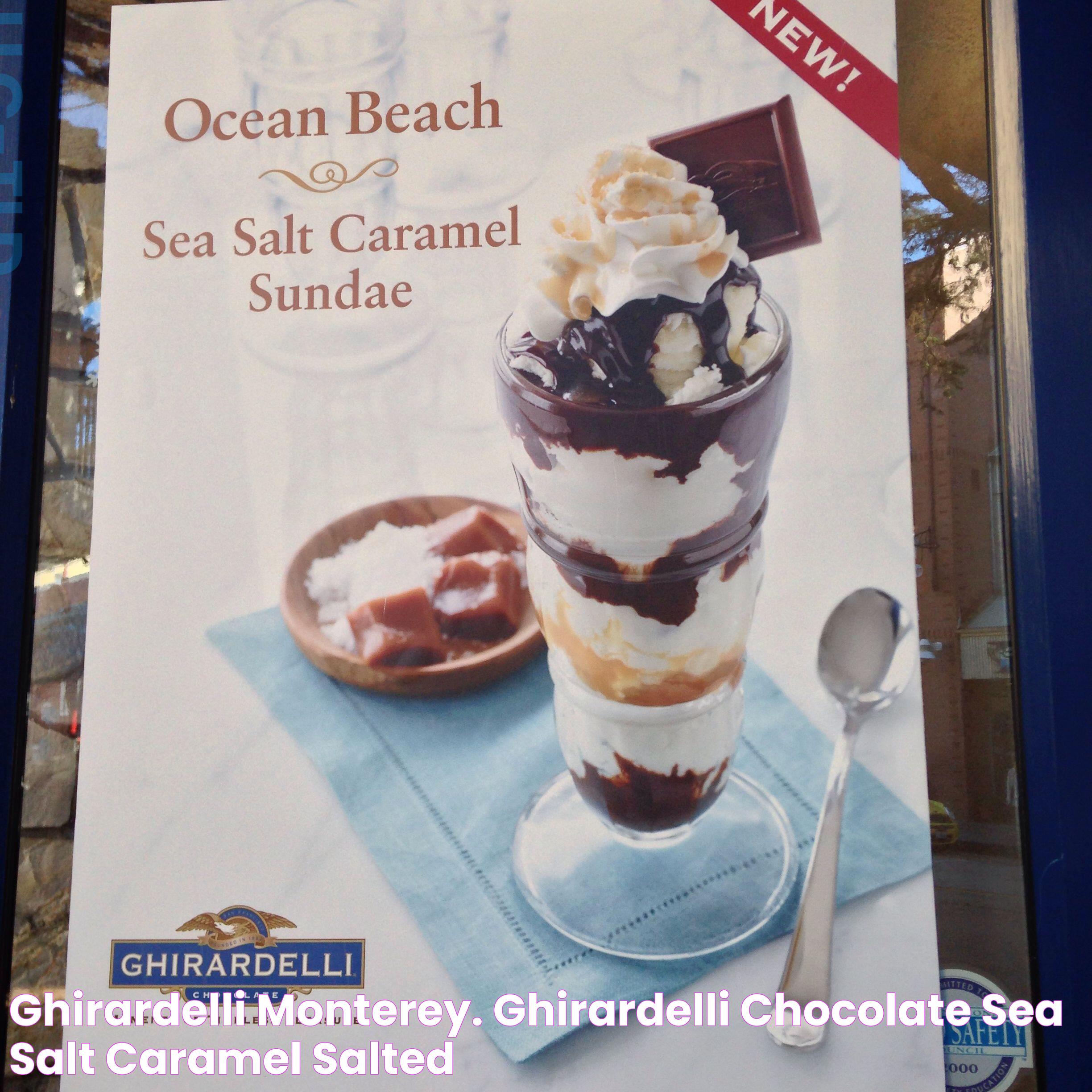 Ghirardelli monterey. Ghirardelli chocolate, Sea salt caramel, Salted