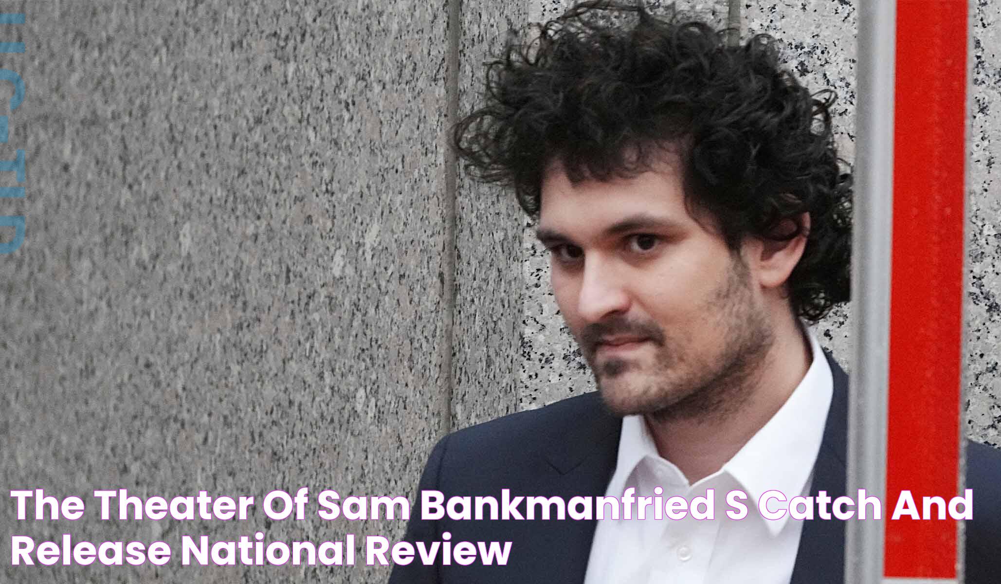 The Theater of Sam BankmanFried’s Catch and Release National Review