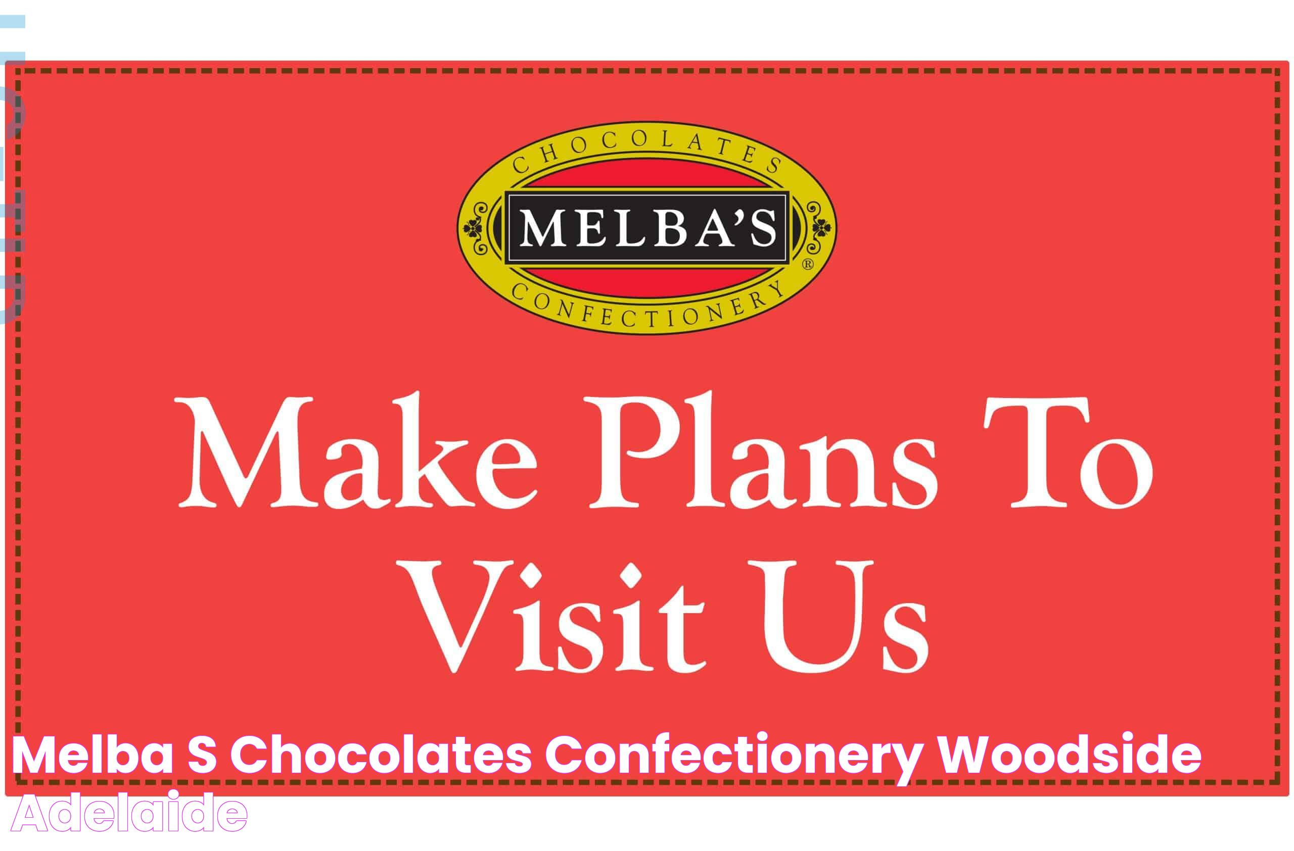 Melba's Chocolates & Confectionery Woodside Adelaide