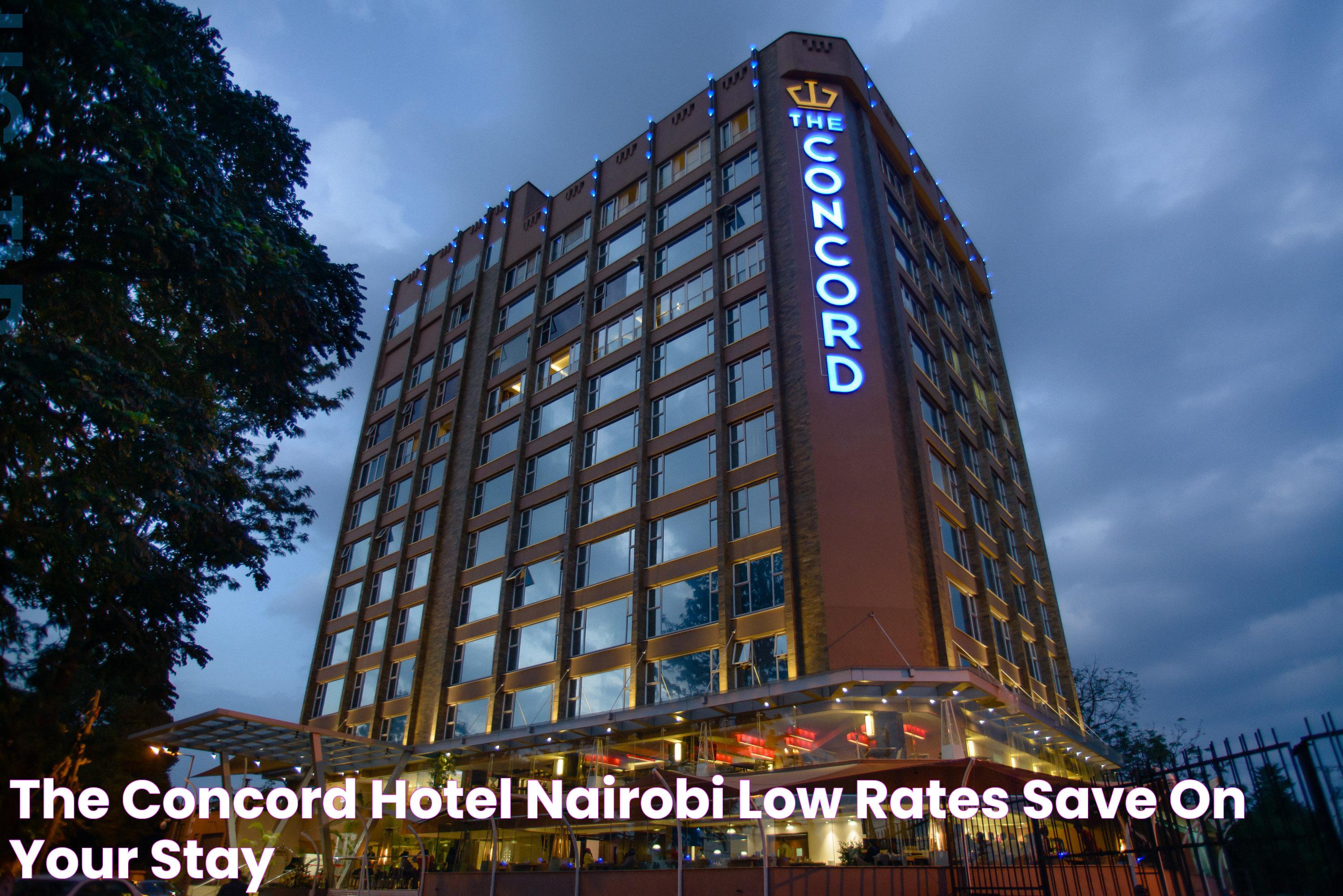 THE CONCORD HOTEL NAIROBI LOW RATES, SAVE ON YOUR STAY