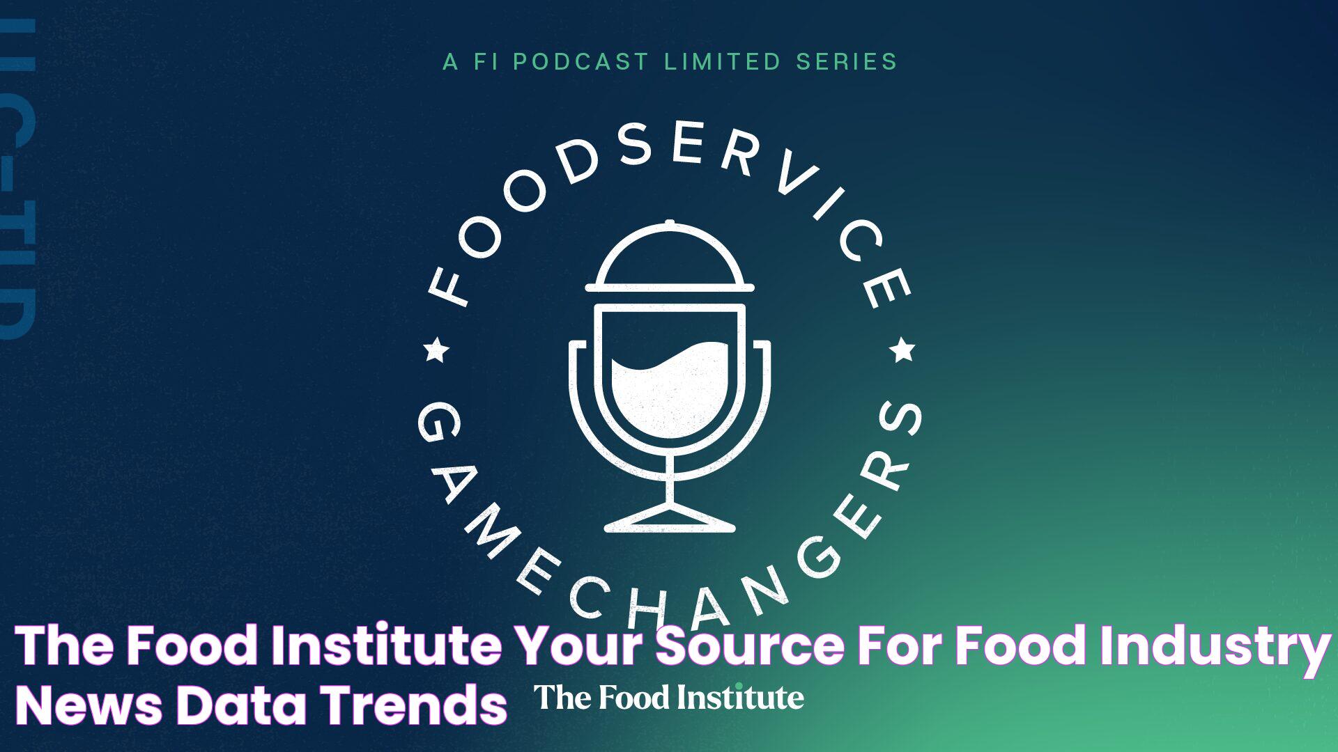 The Food Institute Your Source for Food Industry News, Data, & Trends