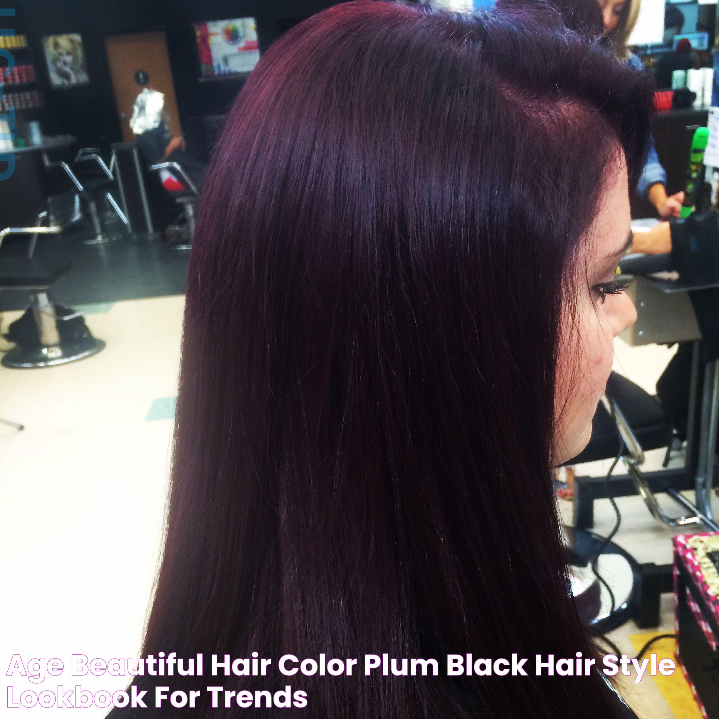 Age Beautiful Hair Color Plum Black Hair Style Lookbook for Trends