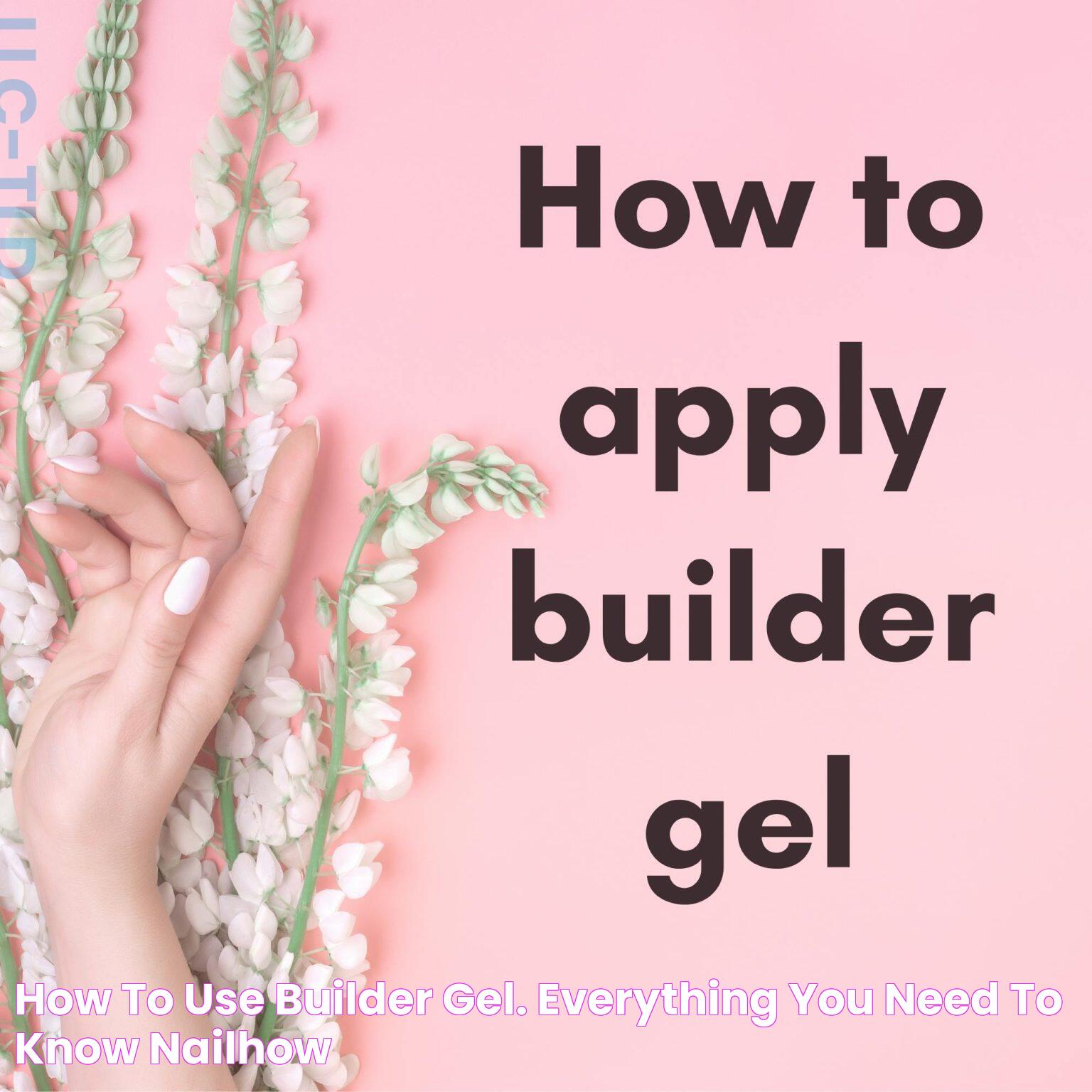 How to use builder gel. Everything you need to know nailhow