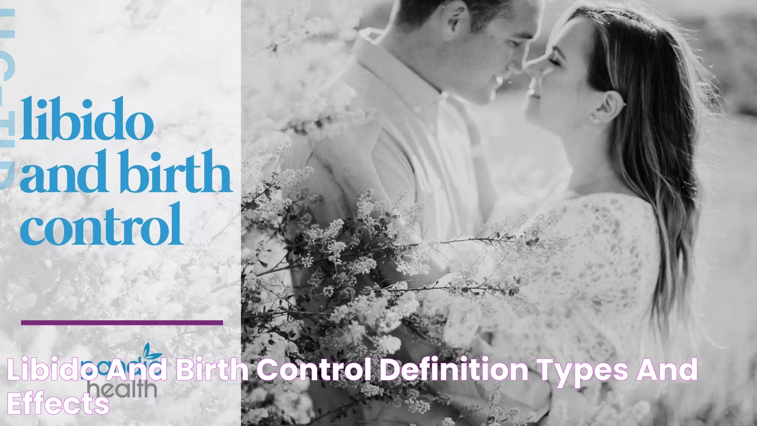 Libido And Birth Control Definition, Types, And Effects