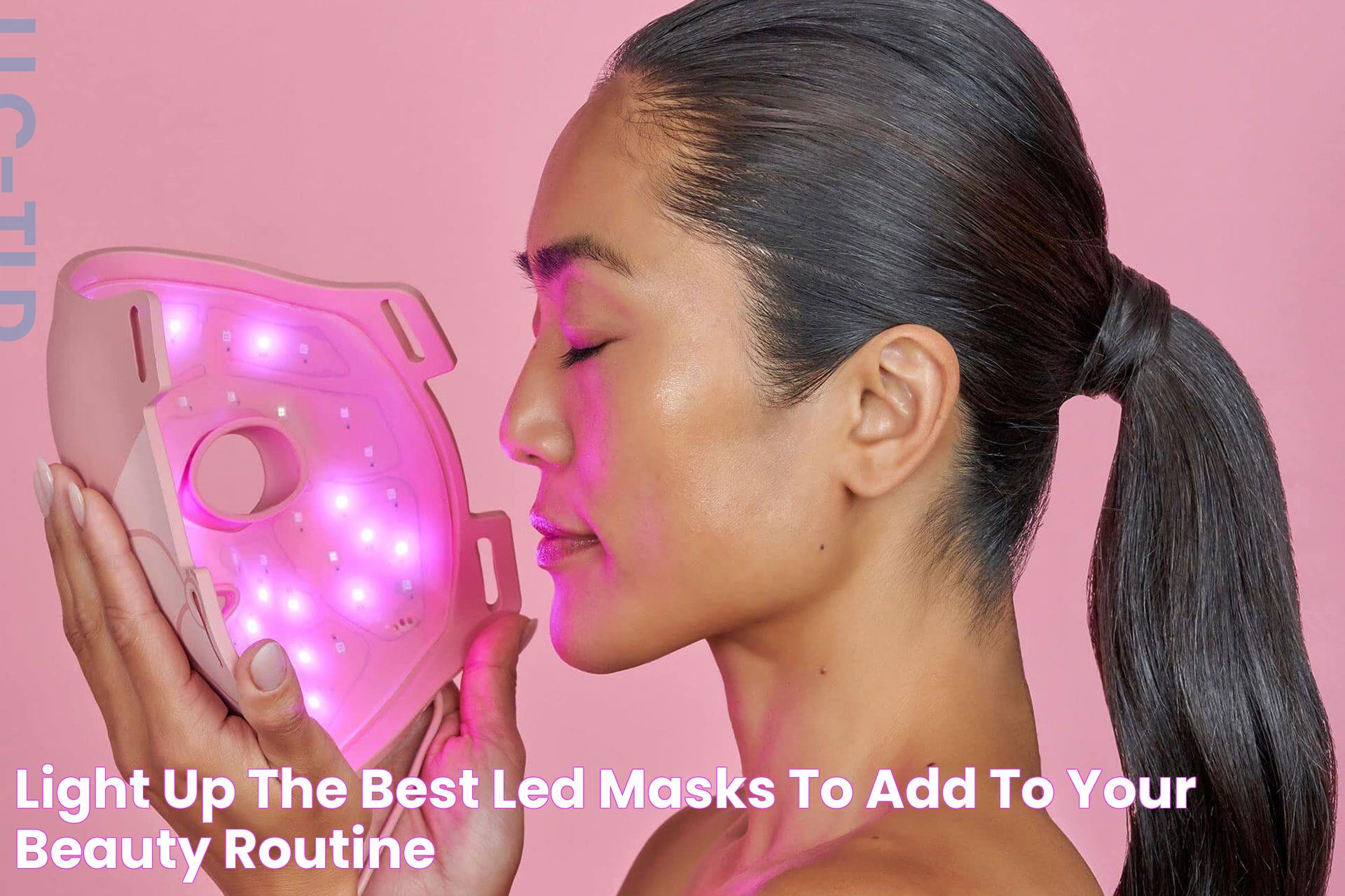 Best LED Masks: The Ultimate Guide To Skin Rejuvenation