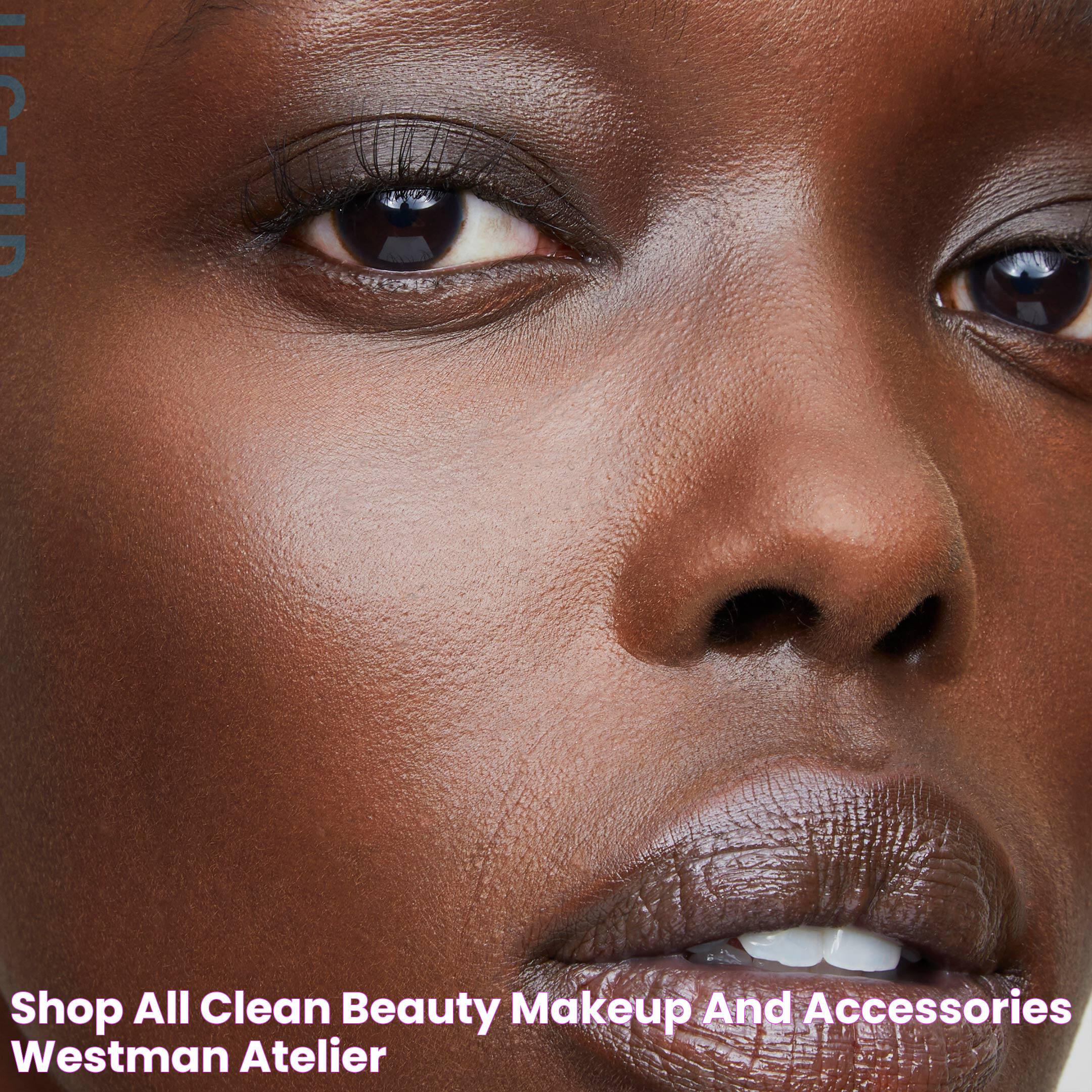 Shop All Clean Beauty Makeup and Accessories Westman Atelier