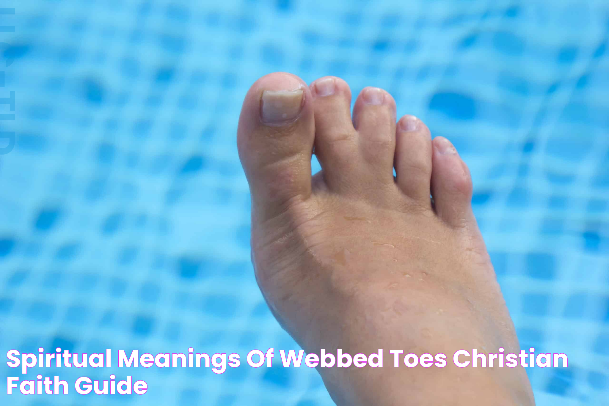 Spiritual meanings of webbed toes Christian Faith Guide