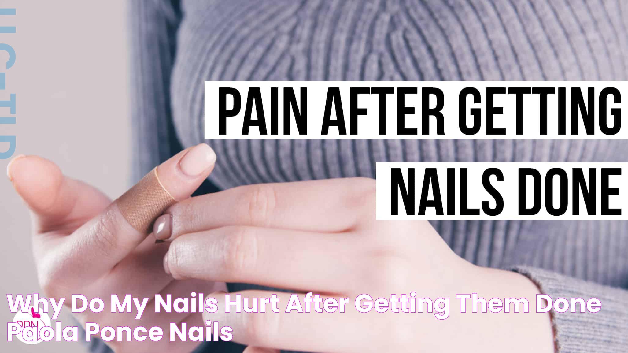 Why Do My Nails Hurt After Getting Them Done? Paola Ponce Nails