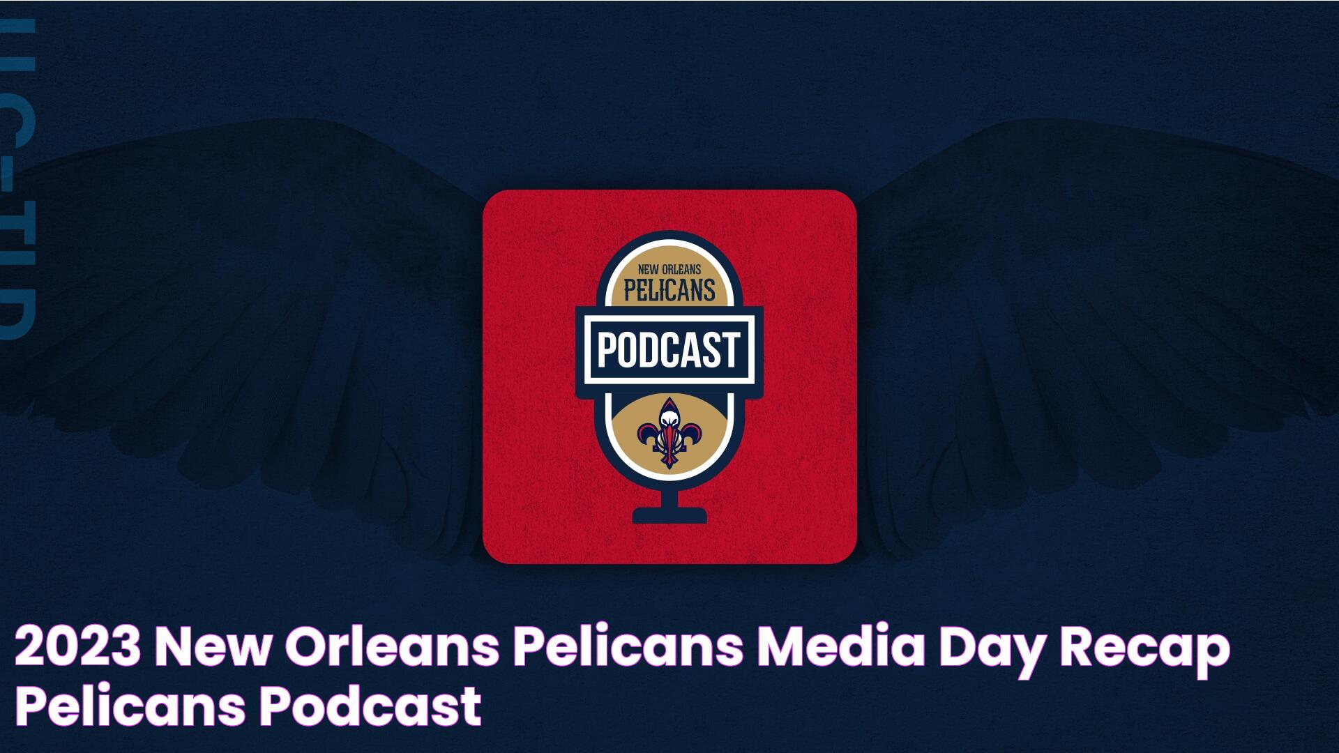 2023 New Orleans Pelicans Media Day recap Pelicans Podcast