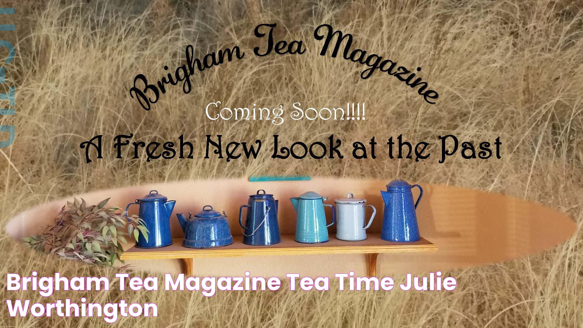 Tea Time Magazine: A Comprehensive Guide To The World Of Tea