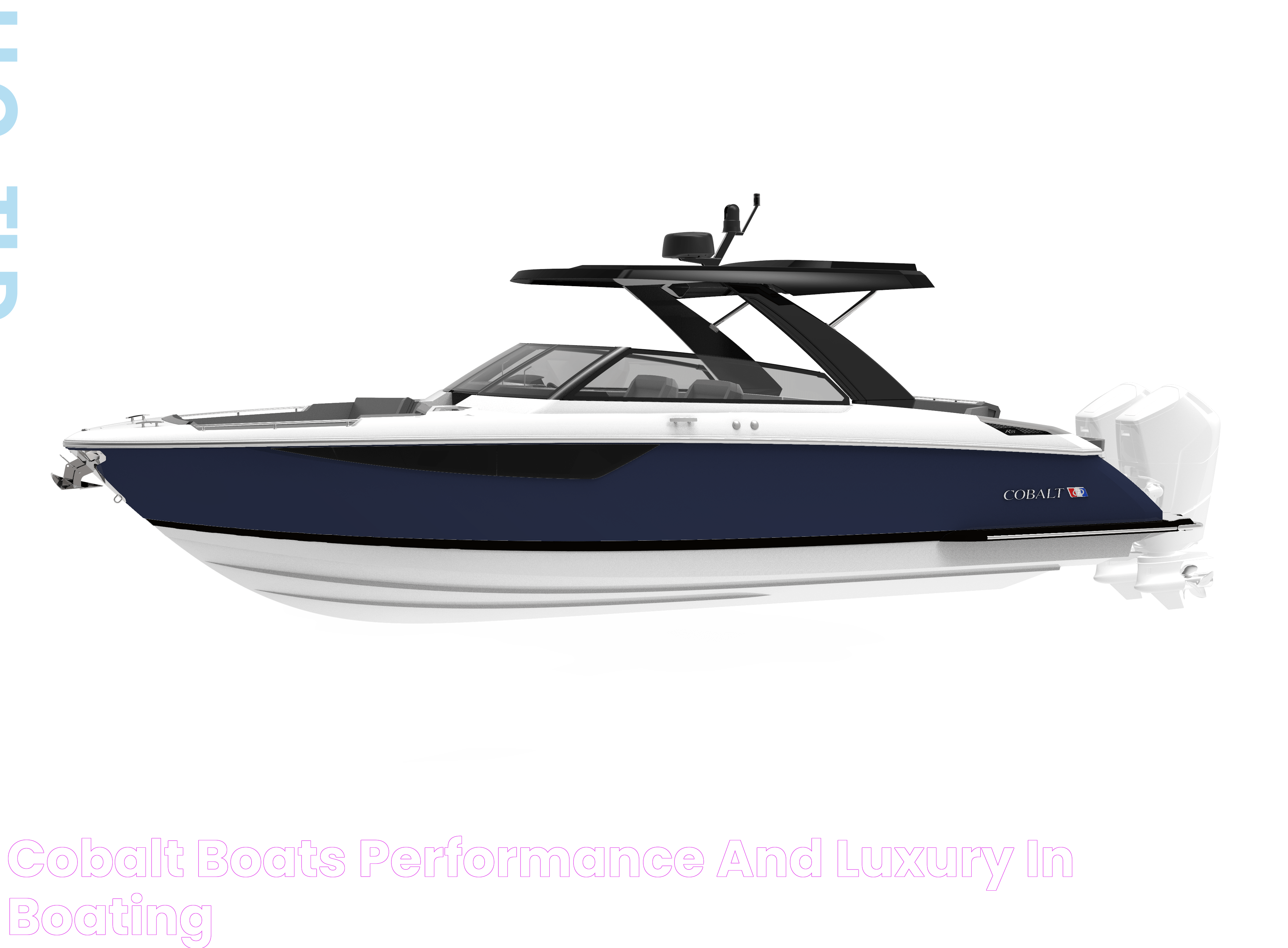 All About Cobalt Boats: A Detailed Insight Into Luxury And Performance