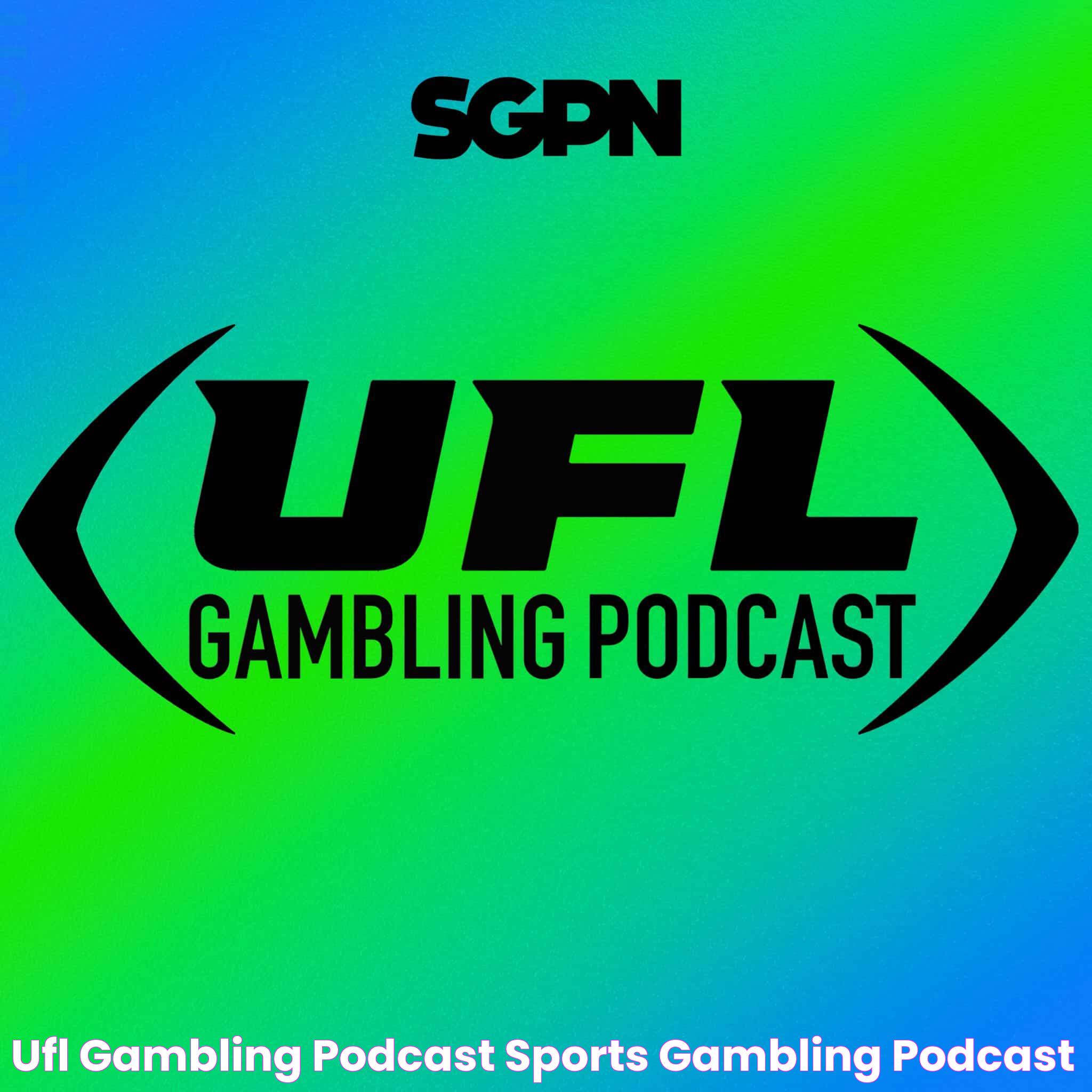 UFL Gambling Podcast Sports Gambling Podcast