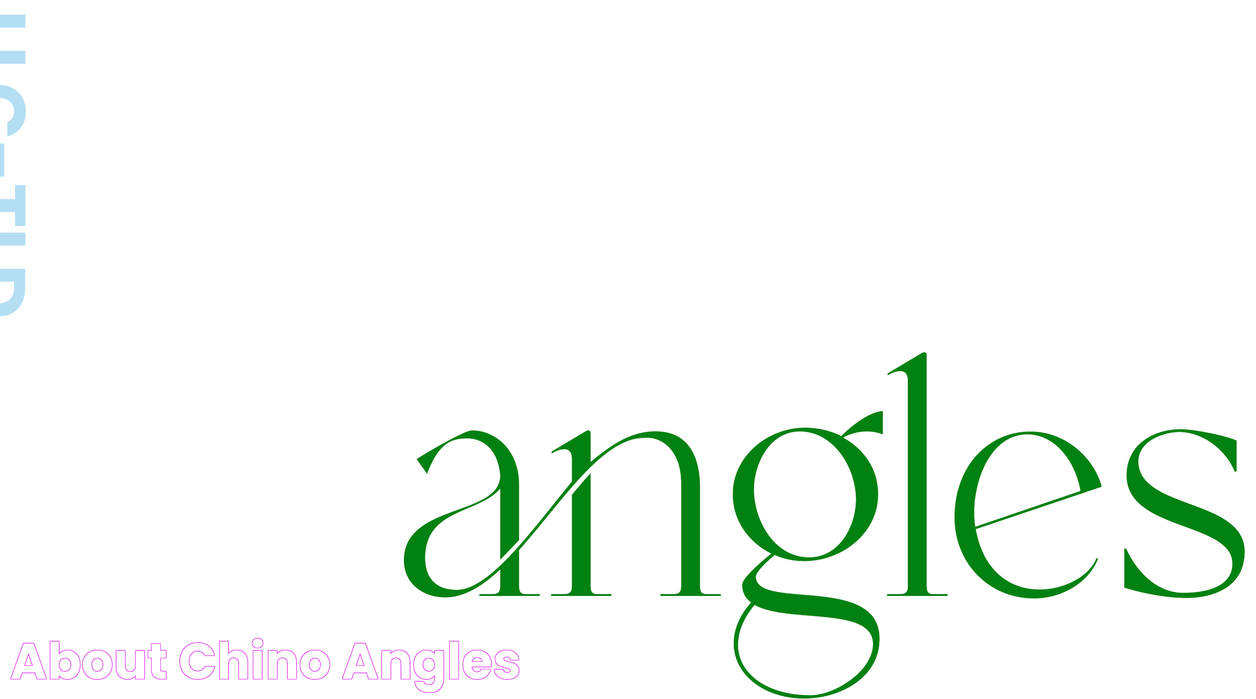 About — Chino Angles