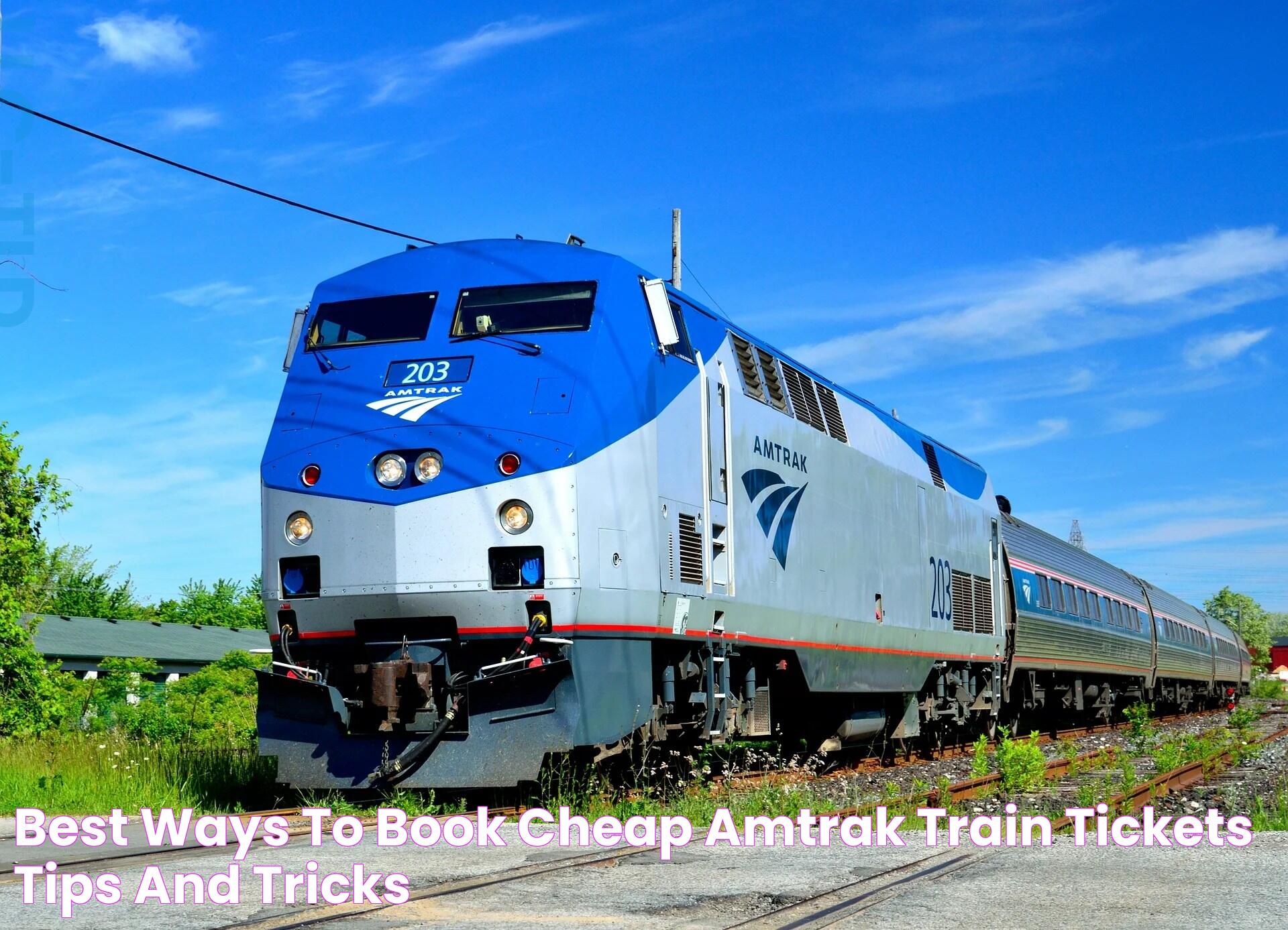 Best Ways To Book Cheap Amtrak Train Tickets [Tips and Tricks]