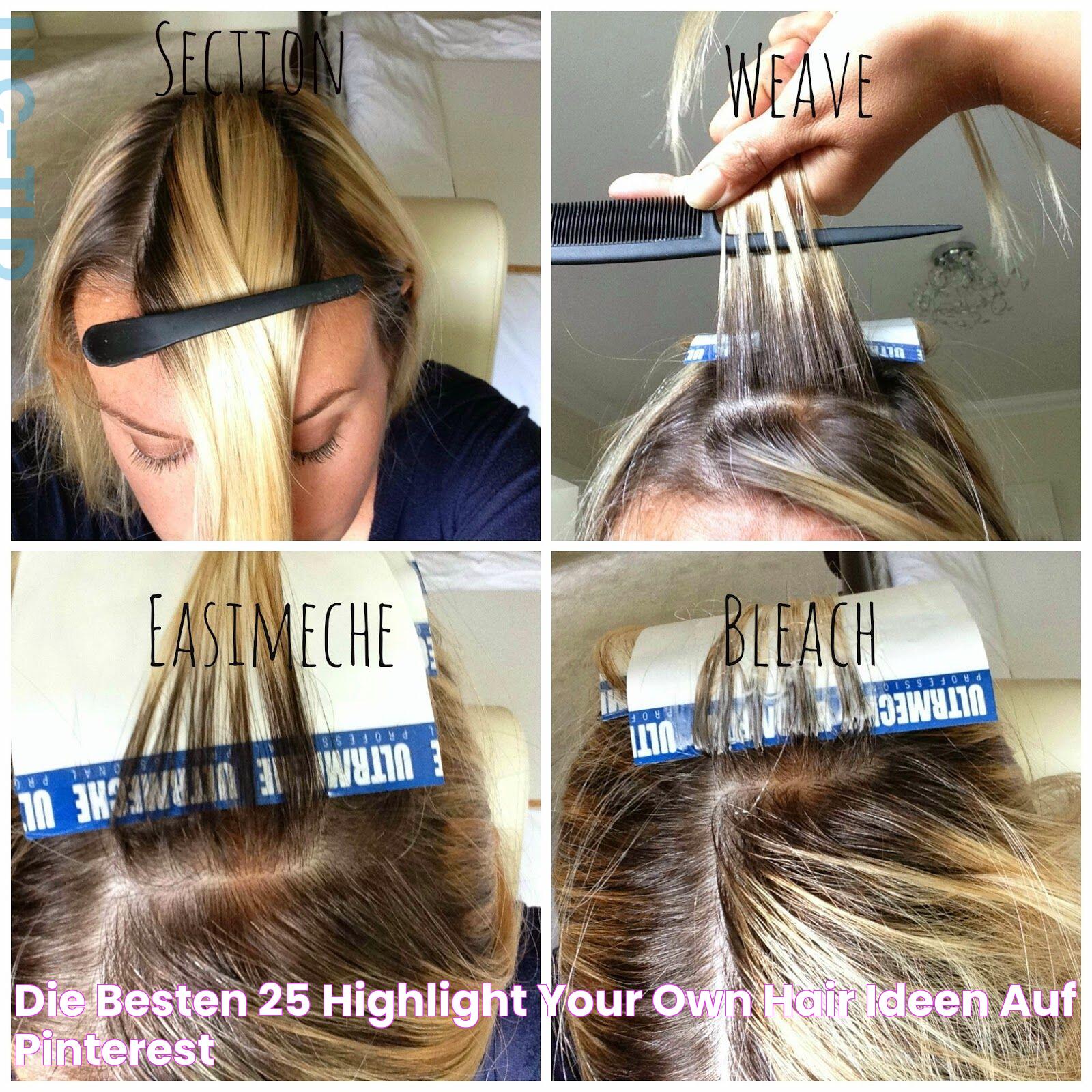 Easy Steps To Highlight Hair At Home: Ultimate Guide For Stunning Results