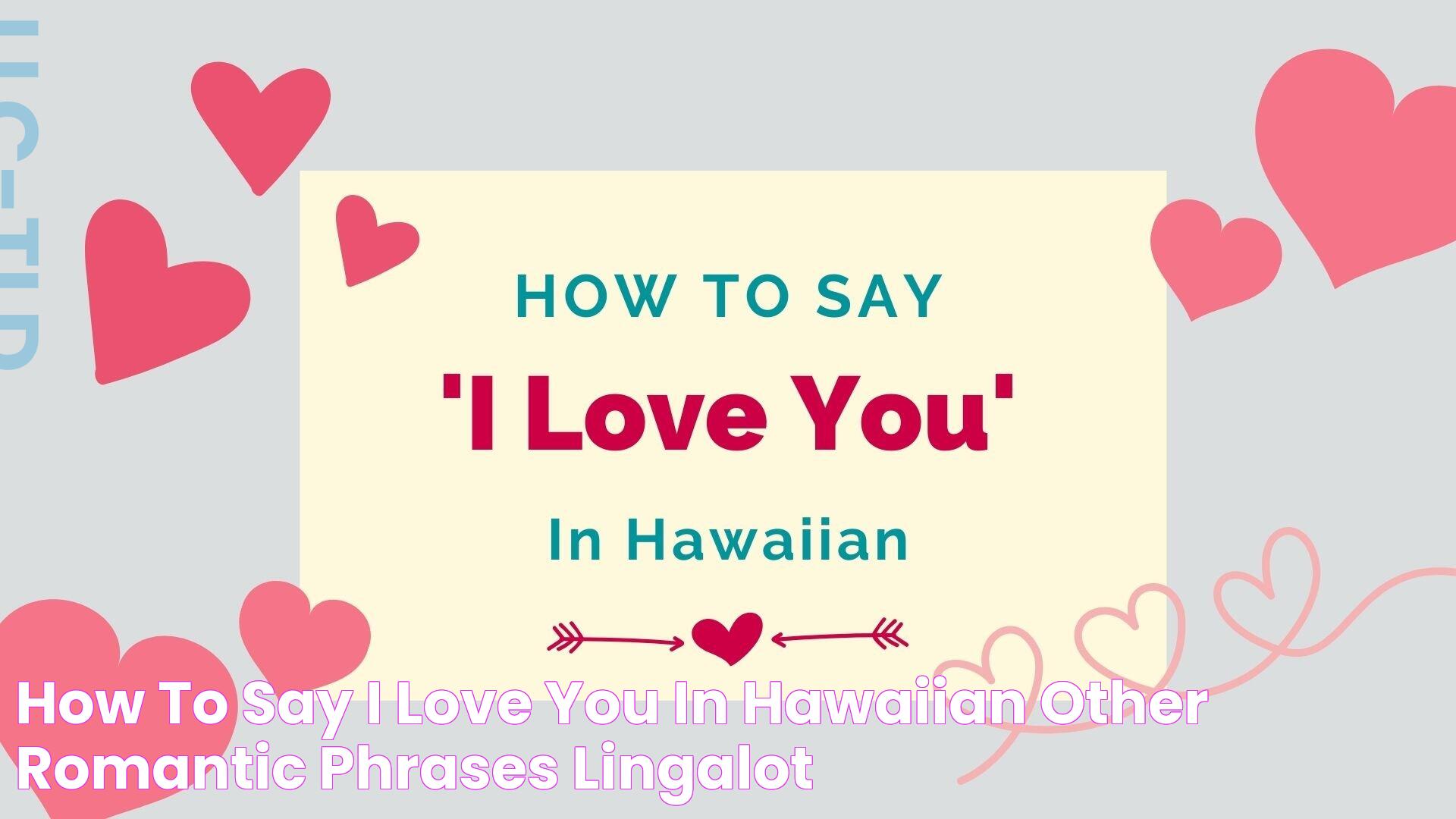 How To Say ‘I Love You’ In Hawaiian + Other Romantic Phrases Lingalot