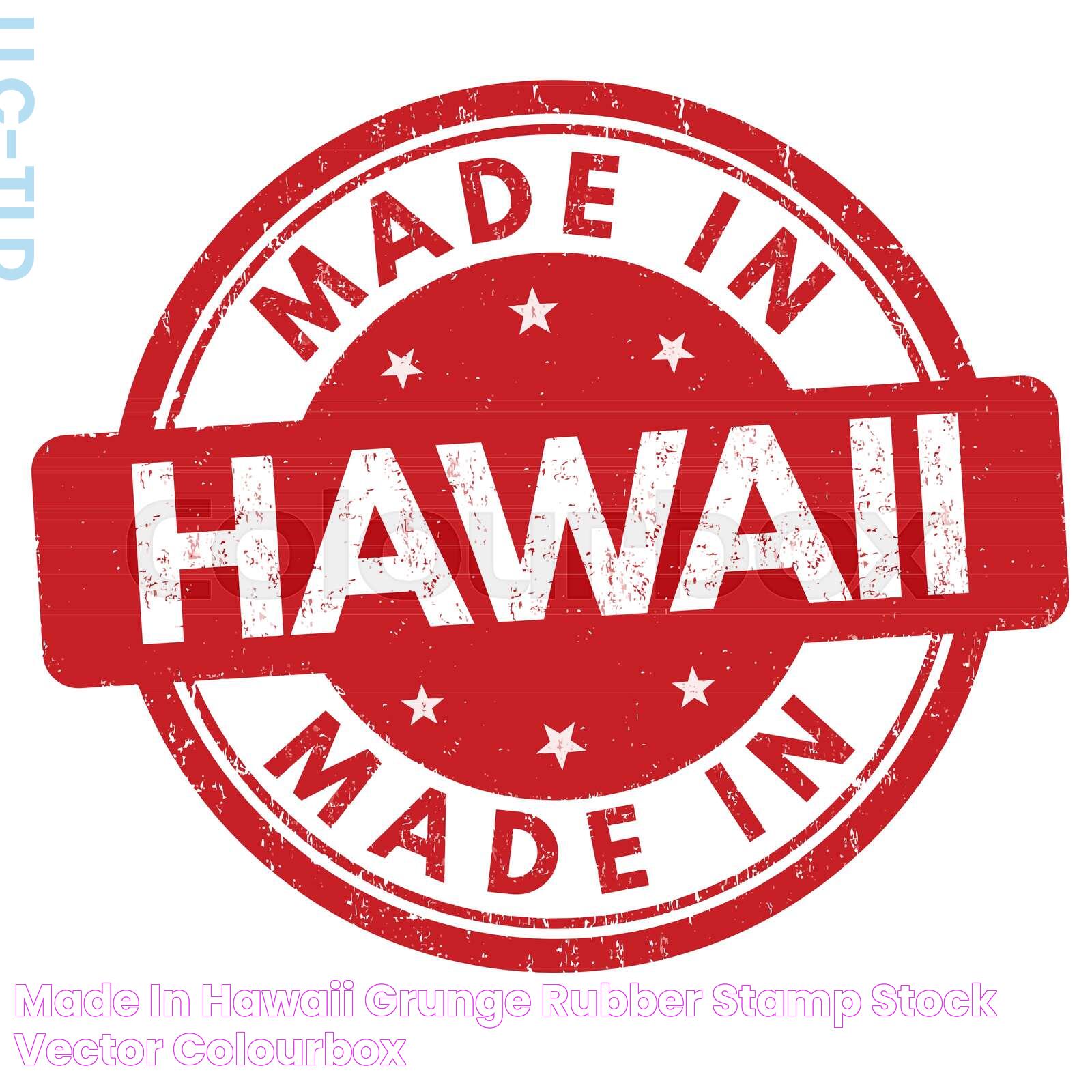 Authenticity Of Made In Hawaii: A Cultural And Economic Treasure