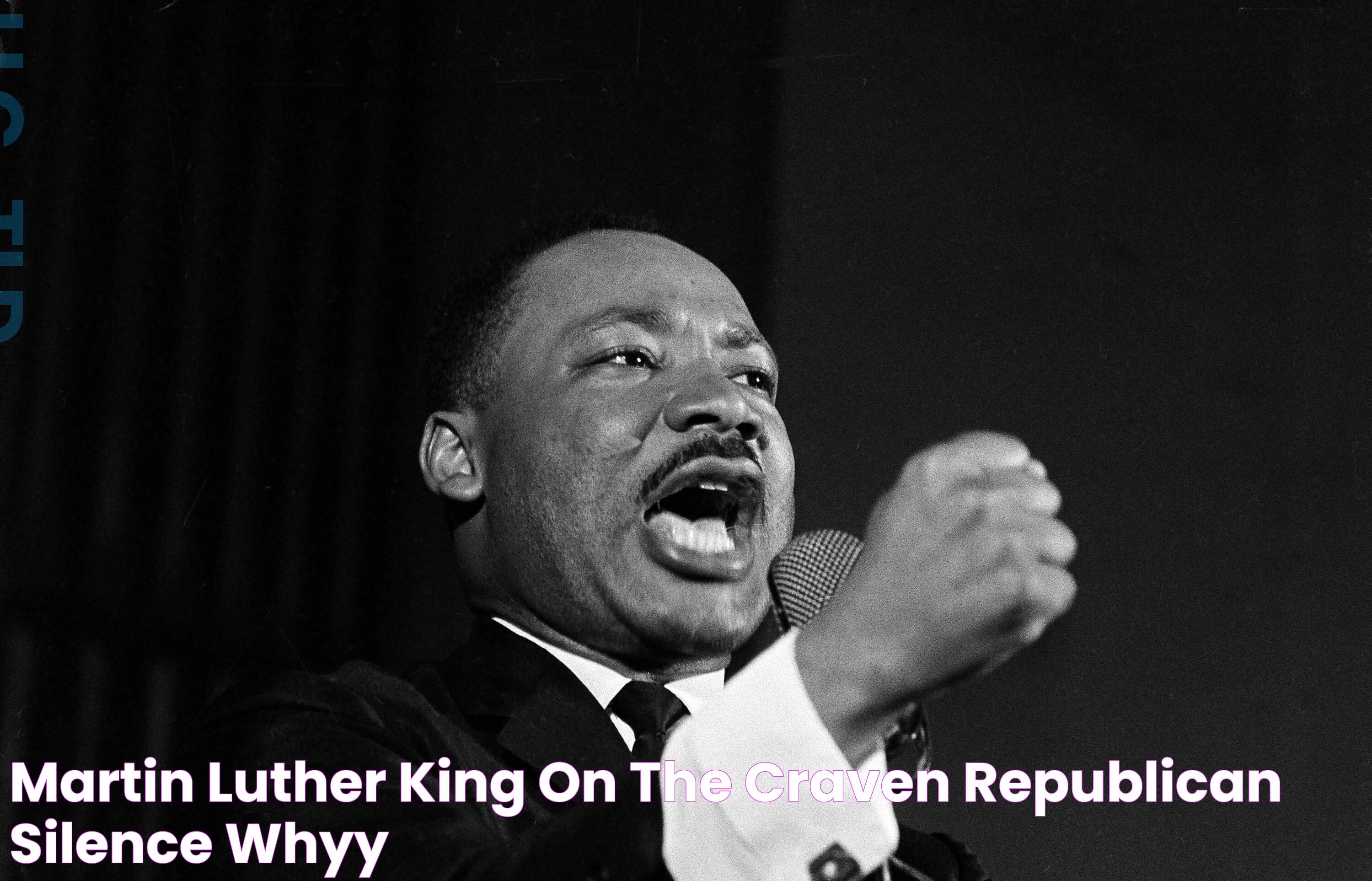 Martin Luther King on the craven Republican silence WHYY