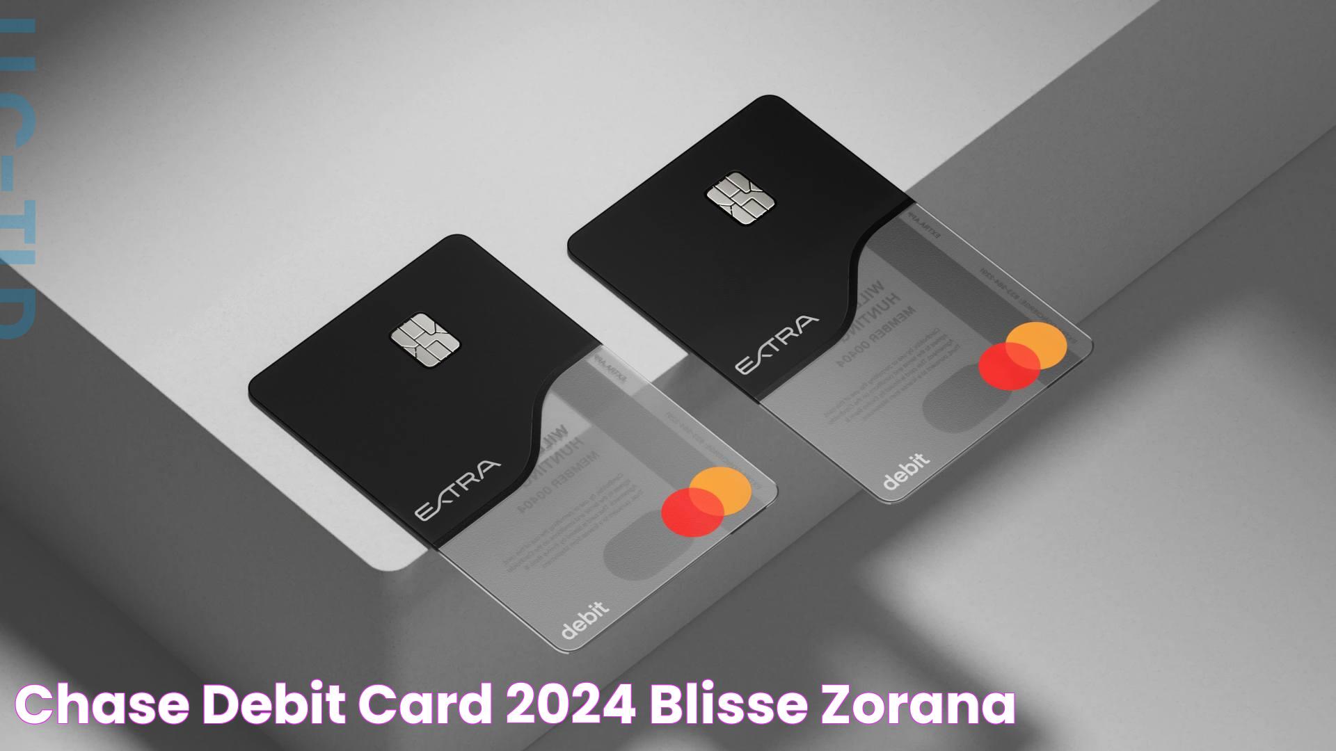 Chase Debit Card 2024 Blisse Zorana