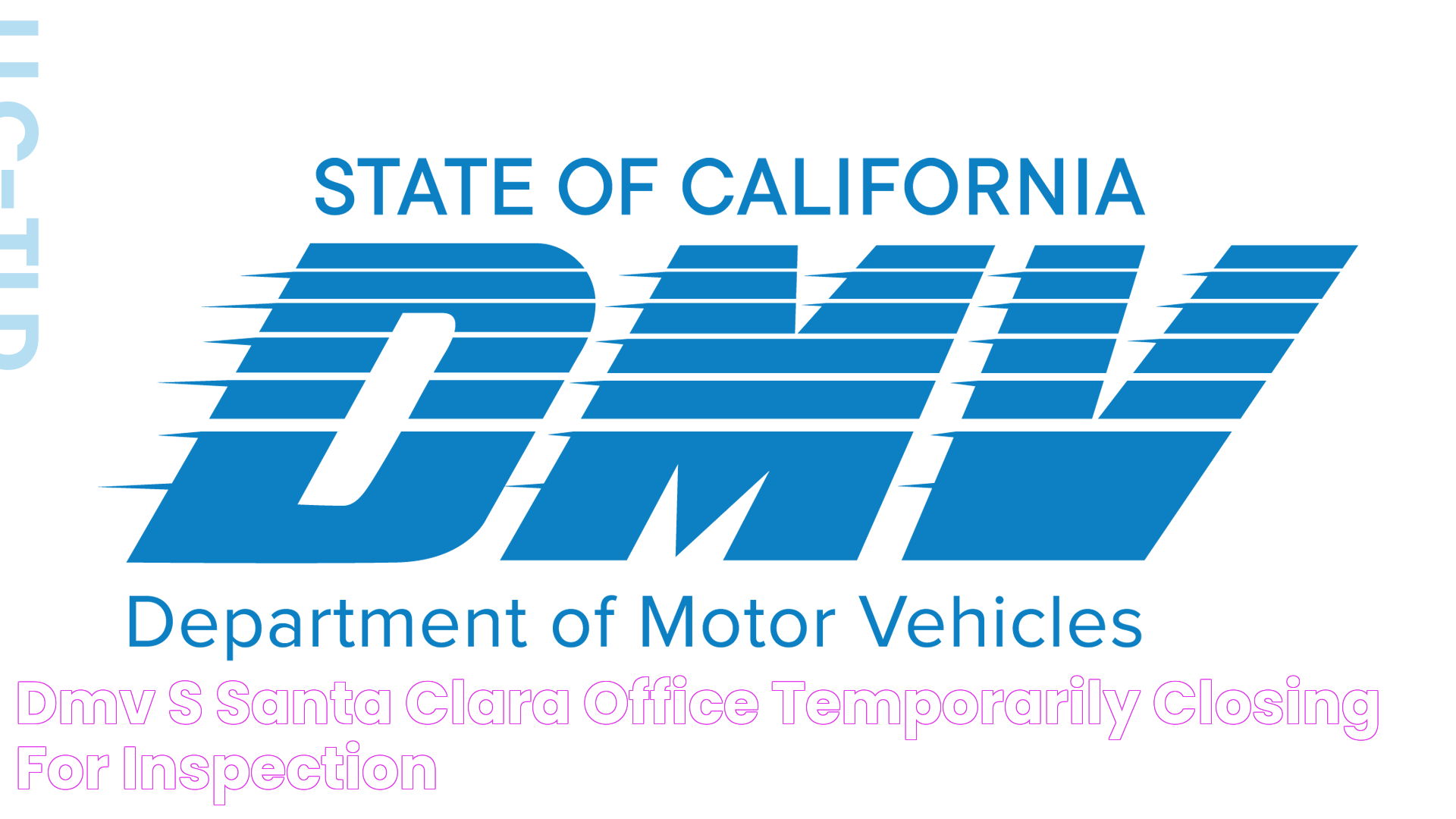 DMV’s Santa Clara Office Temporarily Closing for Inspection