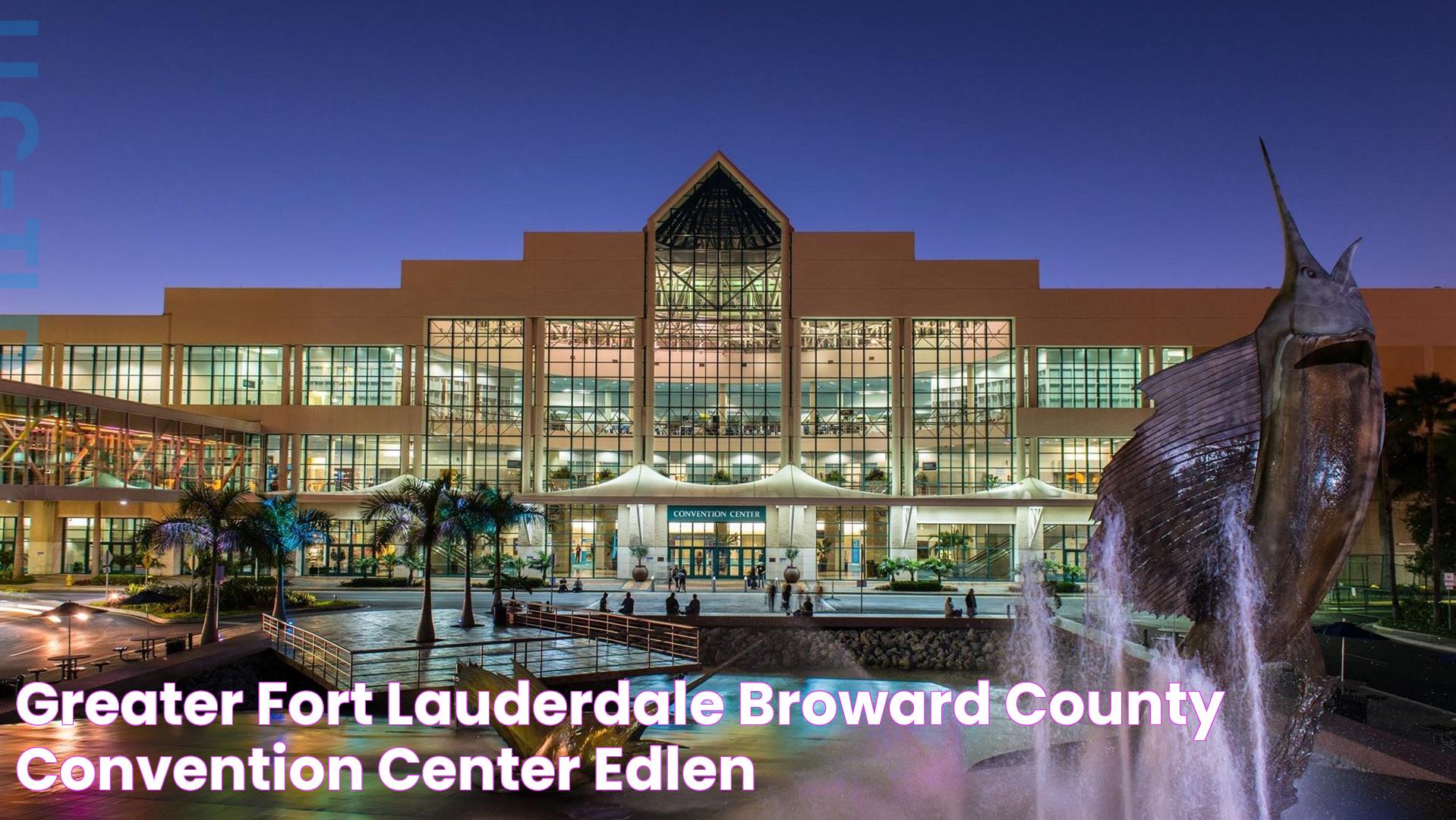 Greater Fort Lauderdale / Broward County Convention Center Edlen