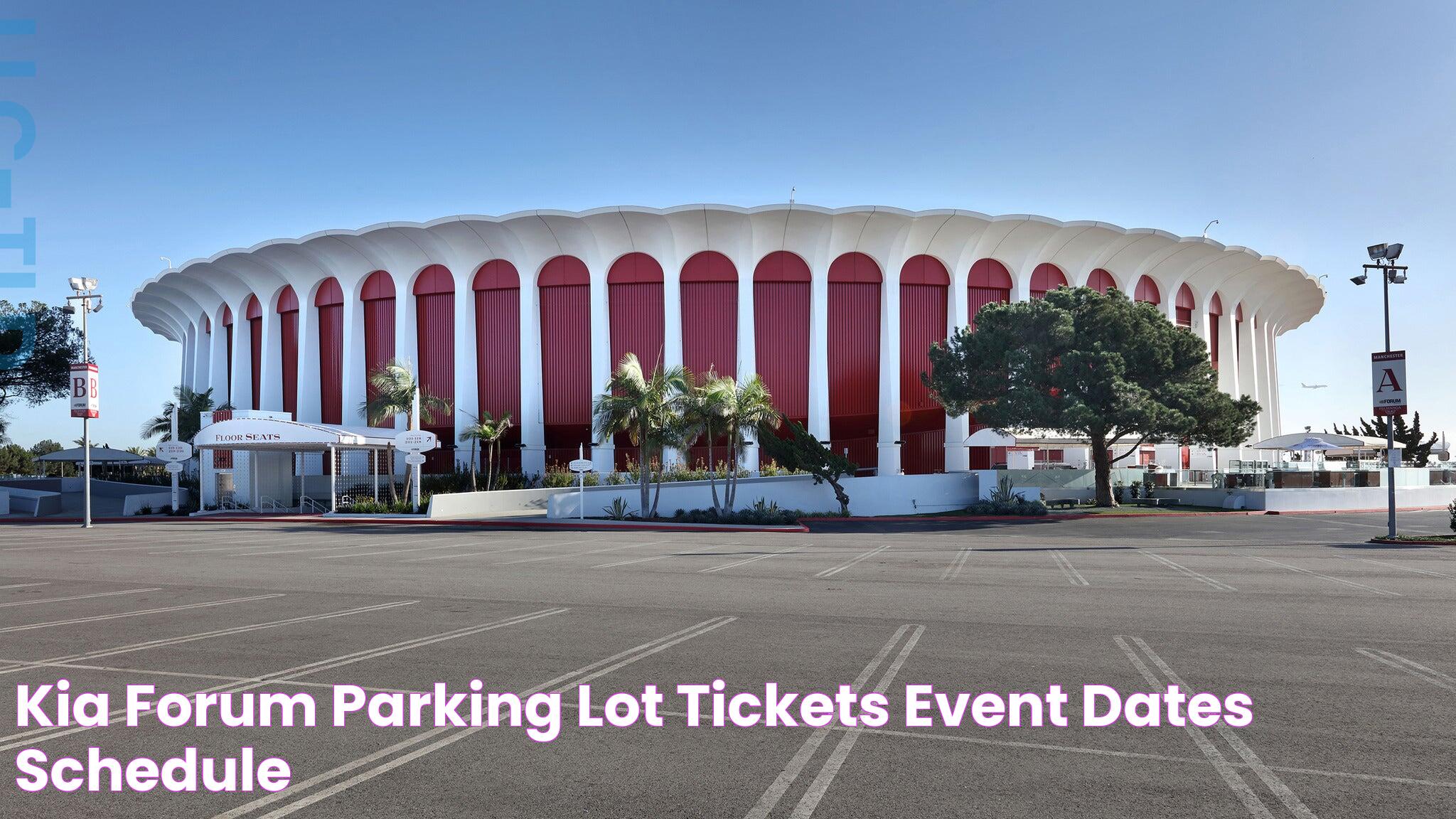 Kia Forum Parking Lot Tickets Event Dates & Schedule