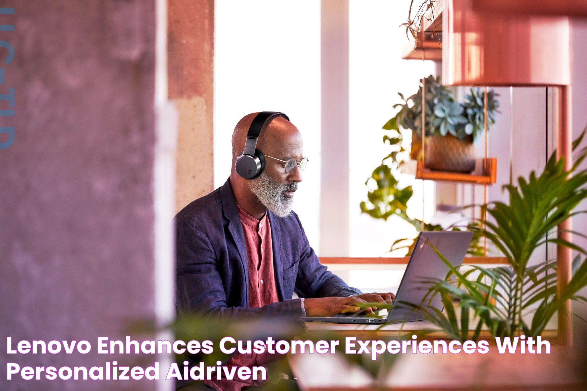 Lenovo enhances customer experiences with personalized, AIdriven