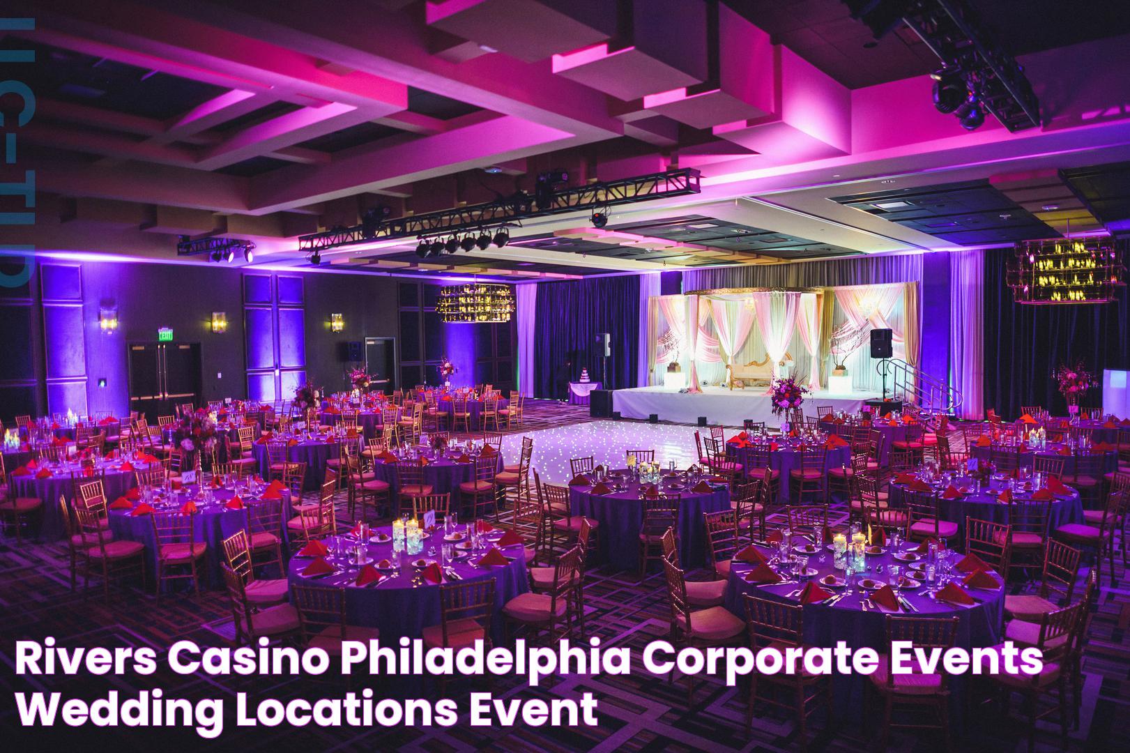 Rivers Casino Philadelphia Corporate Events, Wedding Locations, Event