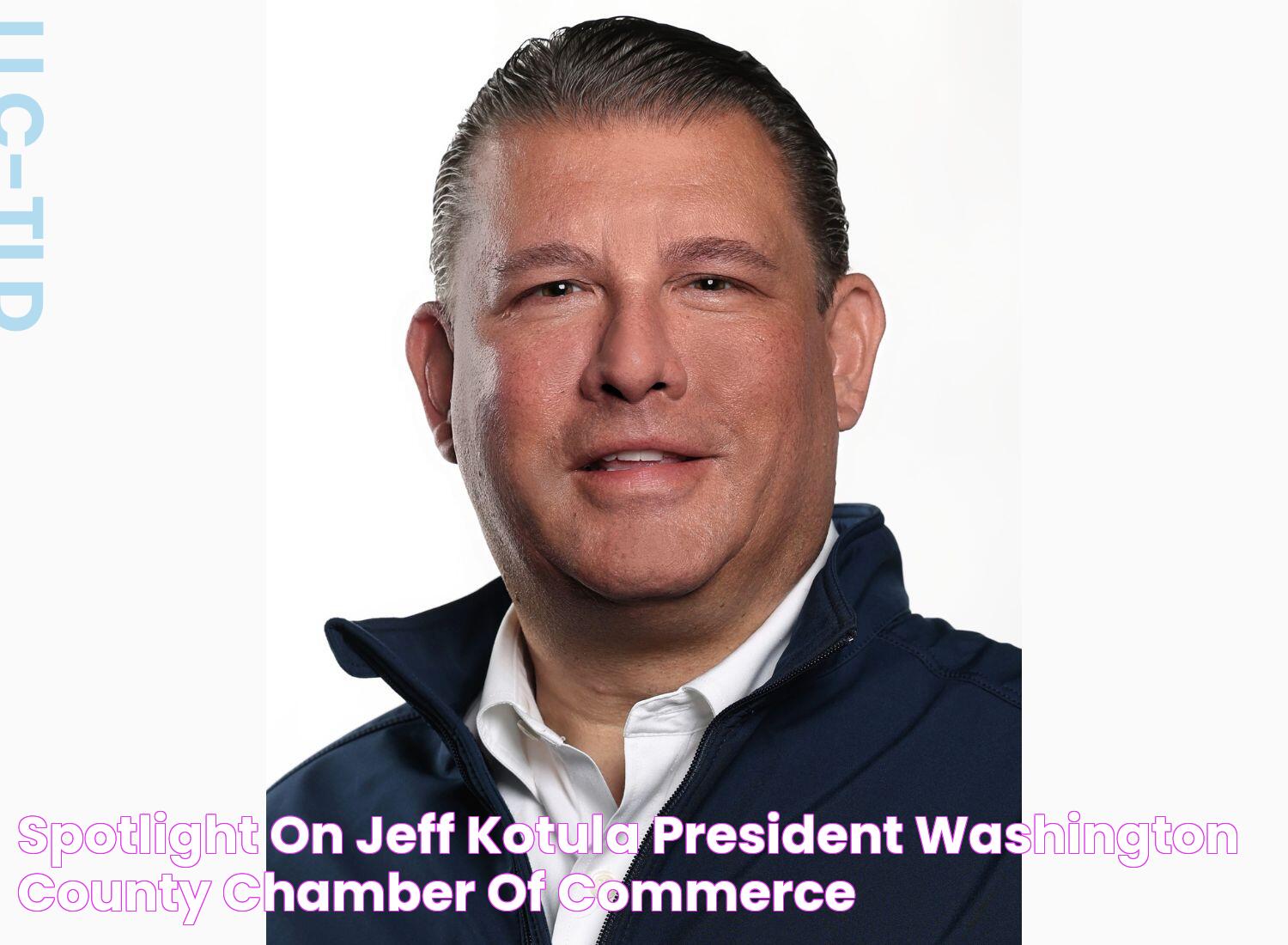 Spotlight On Jeff Kotula, President, Washington County Chamber of Commerce