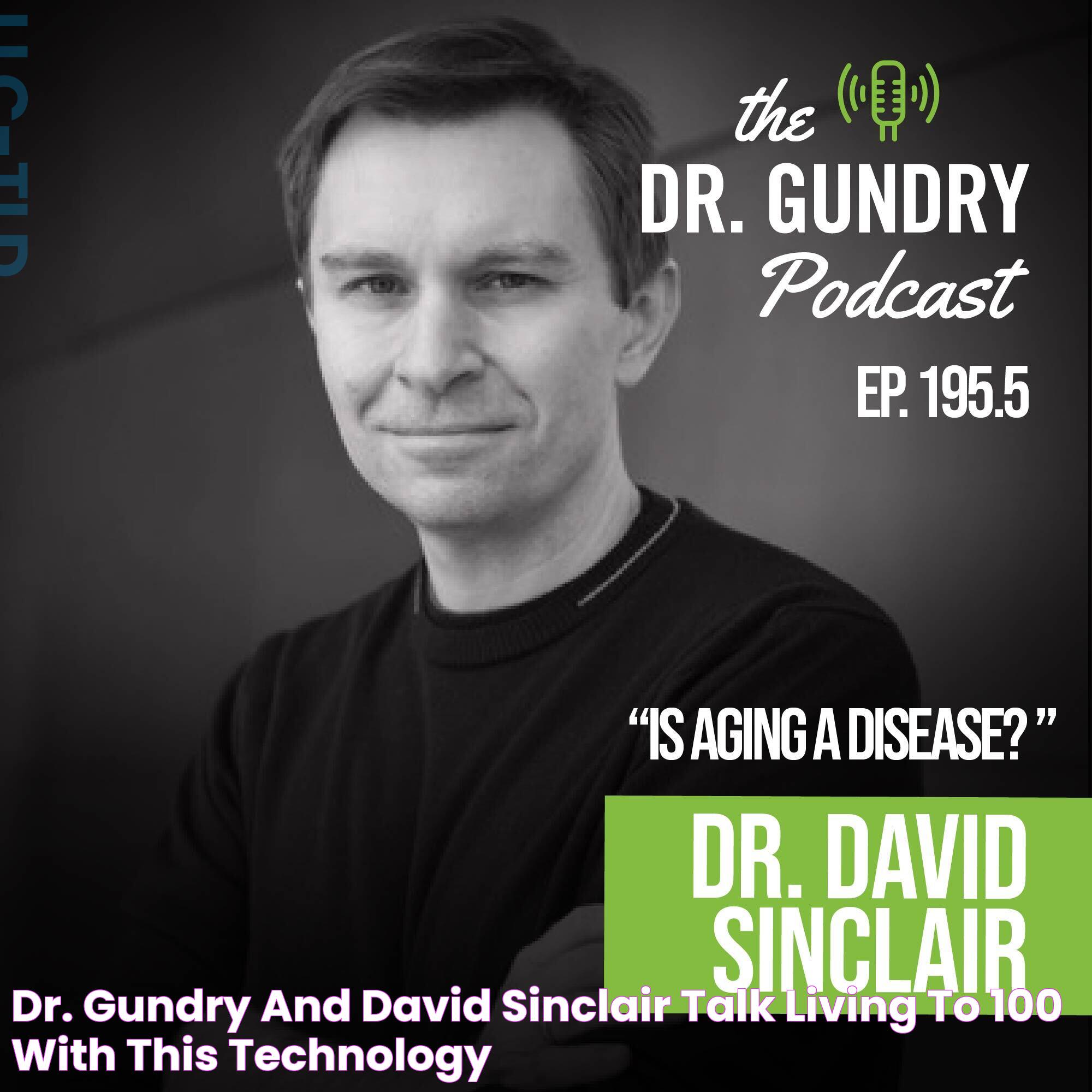 Dr. Gundry And David Sinclair Talk Living to 100 With THIS Technology