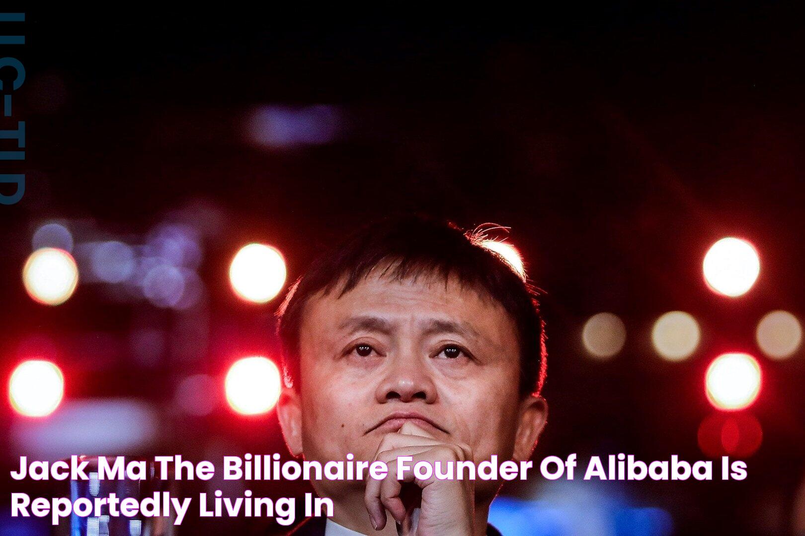 Where Is Jack Ma Now? A Detailed Look Into His Life And Current Status