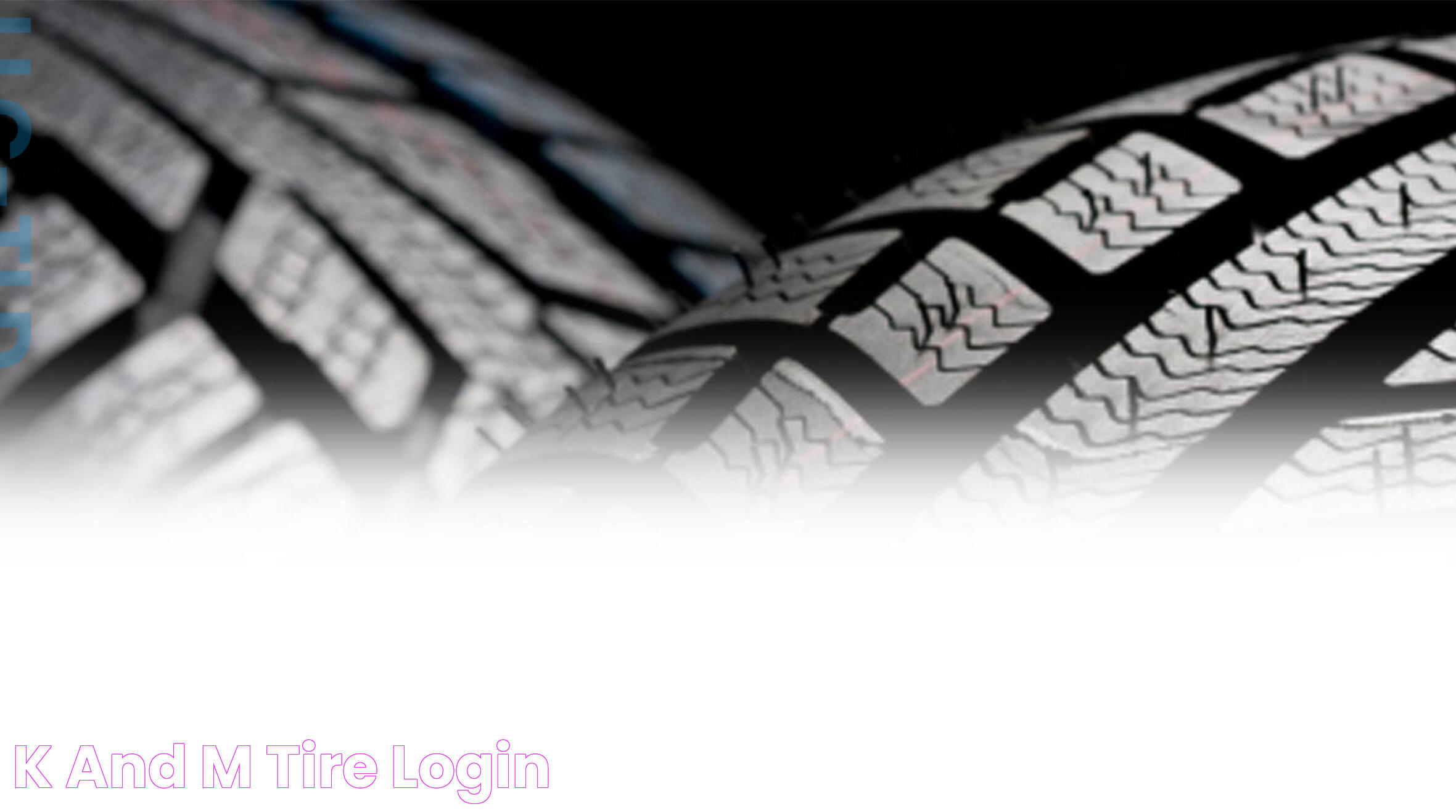 How To Access And Optimize Your K&amp;M Tire Login For Seamless Operations