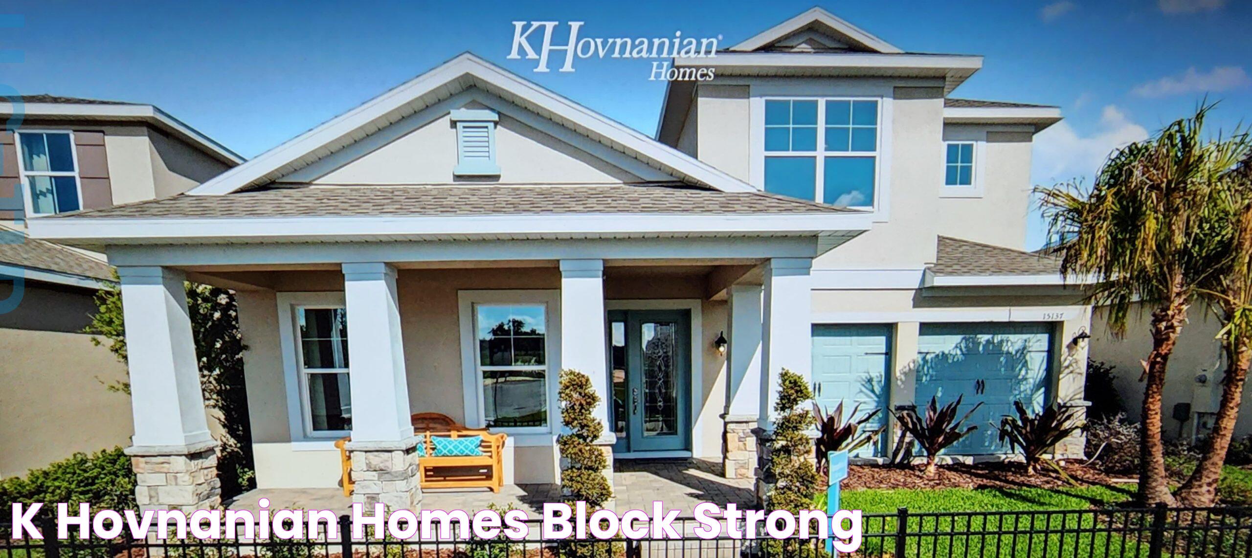 K Hovnanian Homes Block Strong