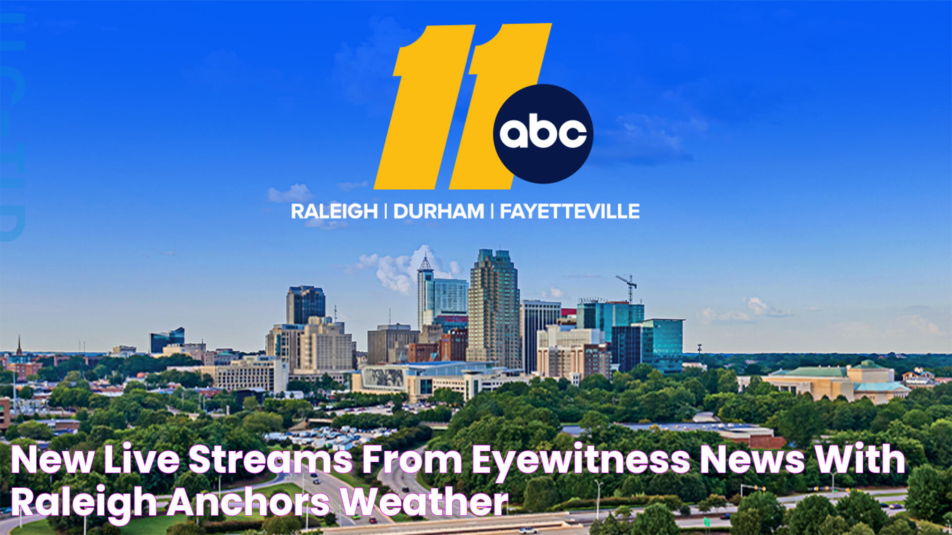 New live streams from Eyewitness News with Raleigh anchors, weather