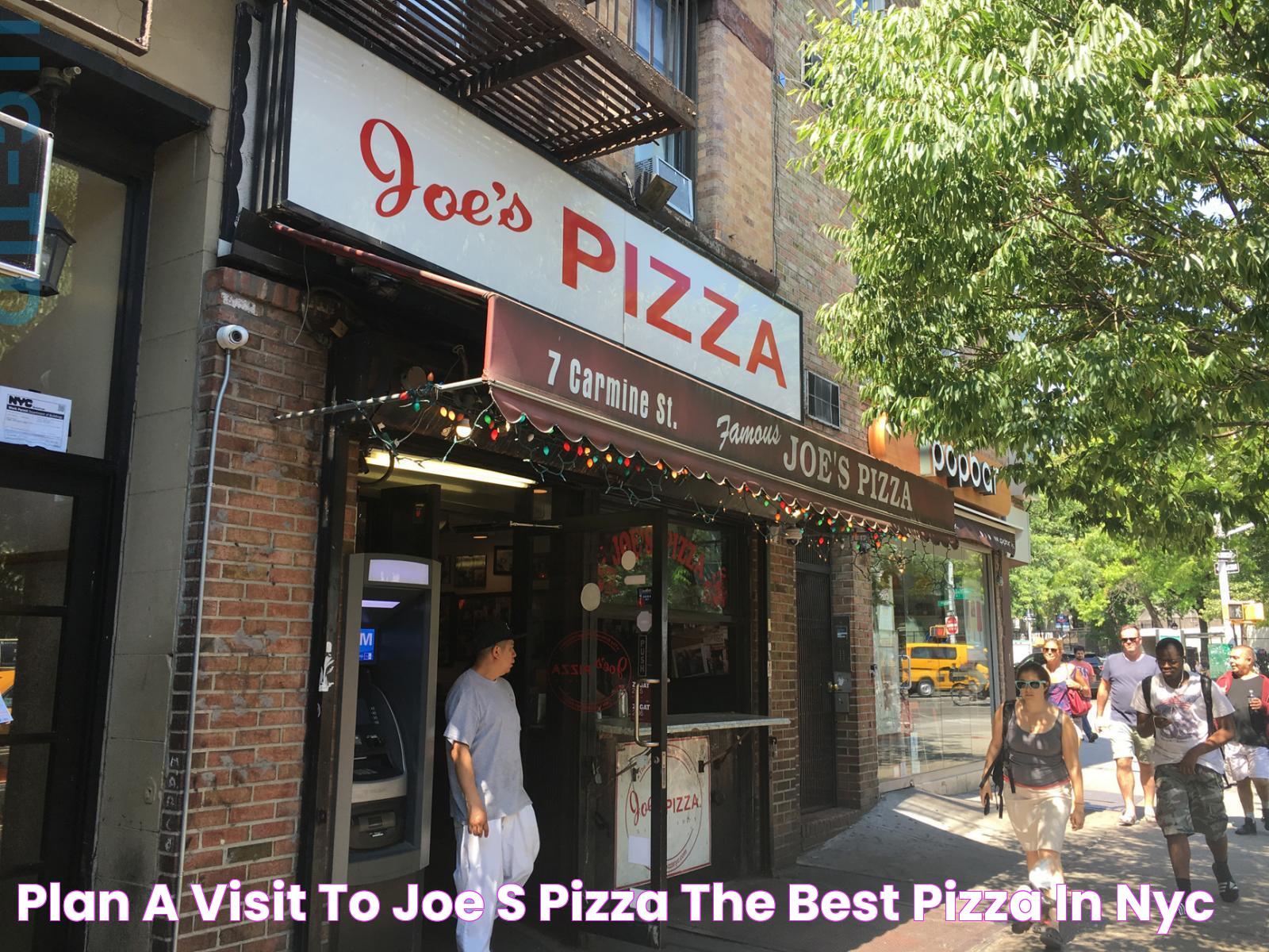 Plan a Visit to Joe's Pizza The Best Pizza in NYC!