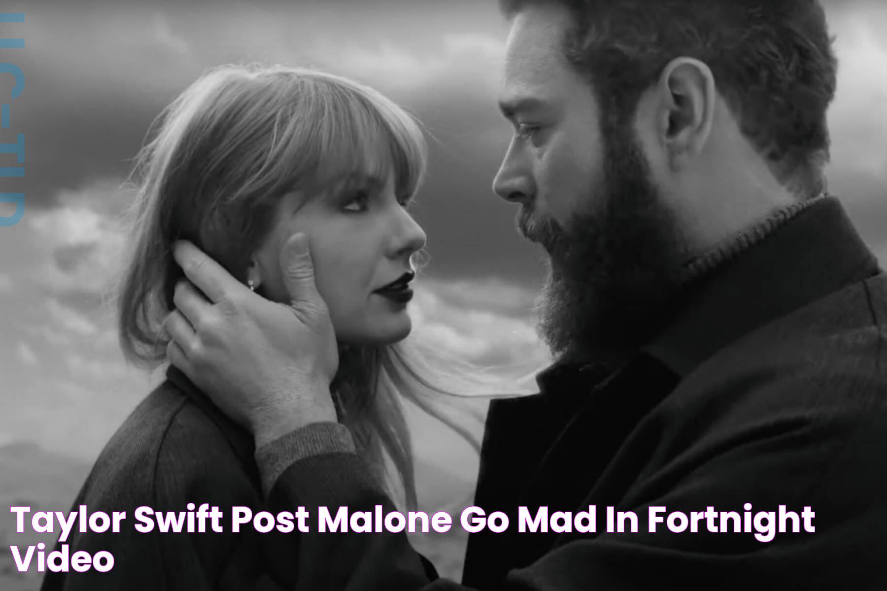 Taylor Swift, Post Malone Go Mad in 'Fortnight' Video